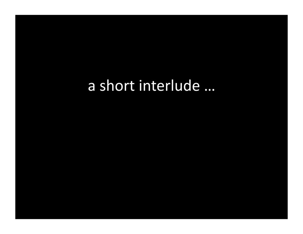 a.short.interlude.….