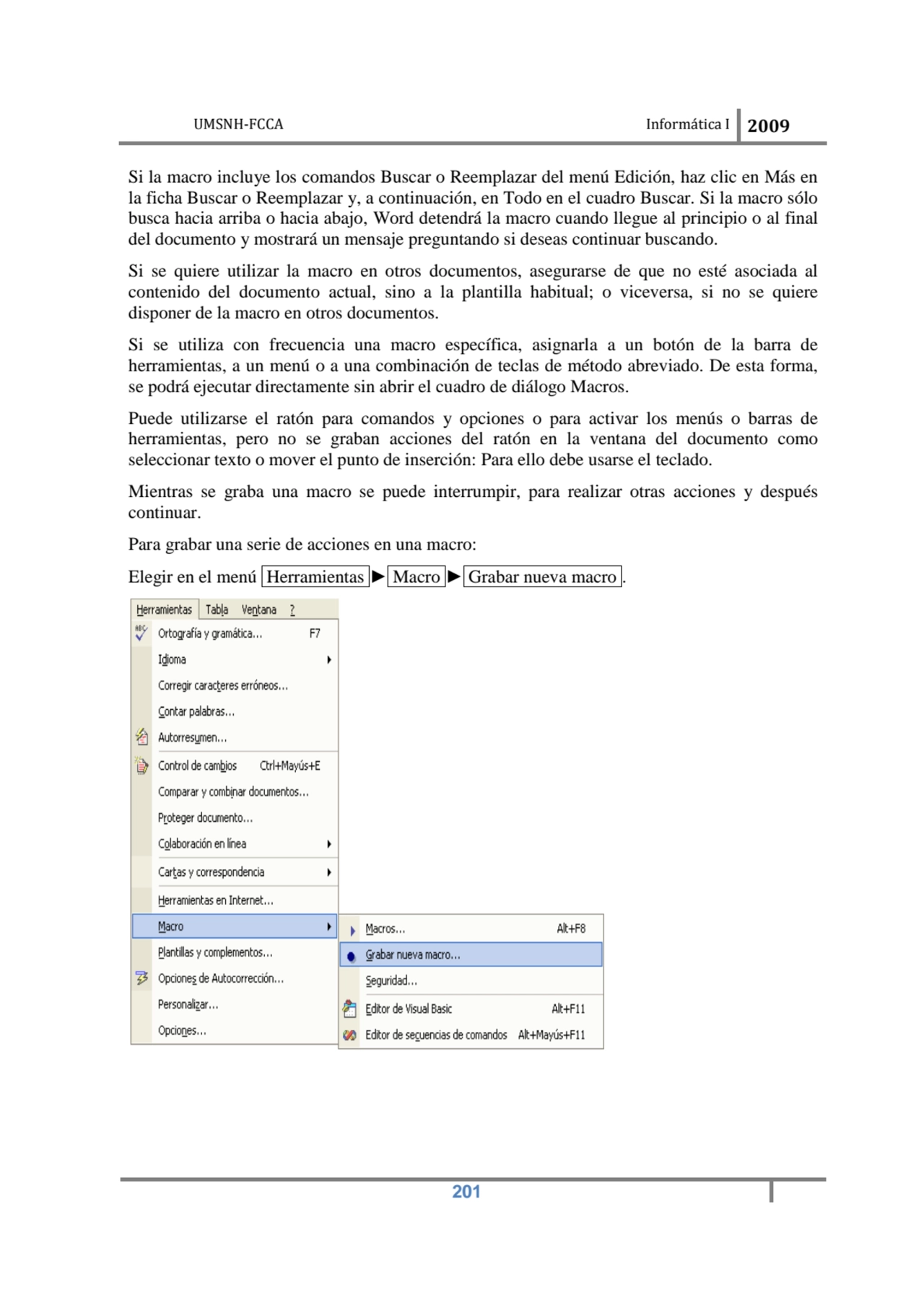UMSNH-FCCA Informática I 2009
 201
Si la macro incluye los comandos Buscar o Reemplazar del menú …