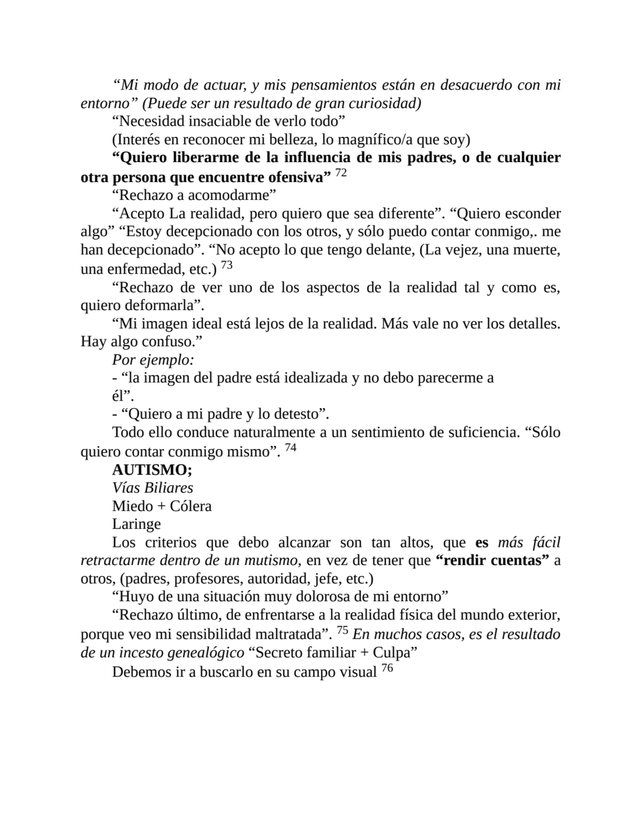 “Mi modo de actuar, y mis pensamientos están en desacuerdo con mi
entorno” (Puede ser un resultado…