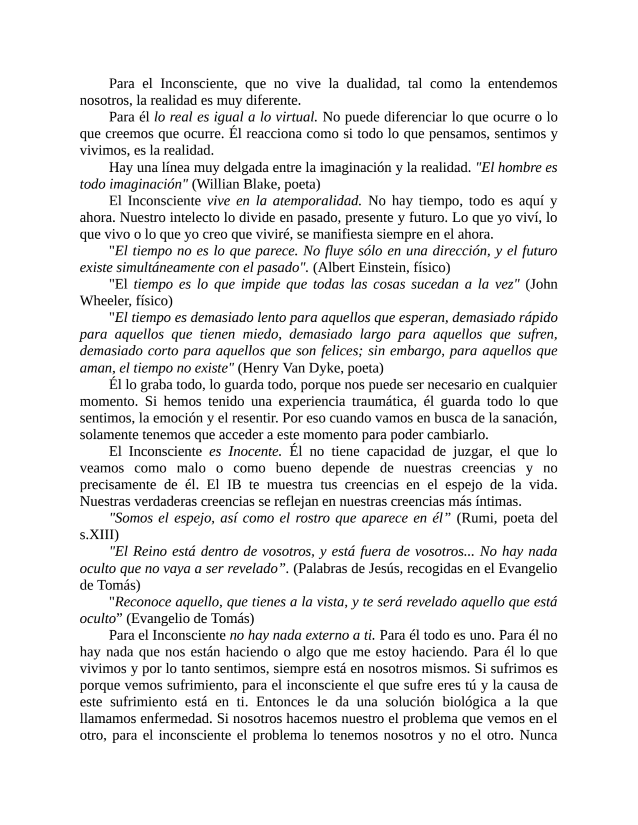 Para el Inconsciente, que no vive la dualidad, tal como la entendemos
nosotros, la realidad es muy…