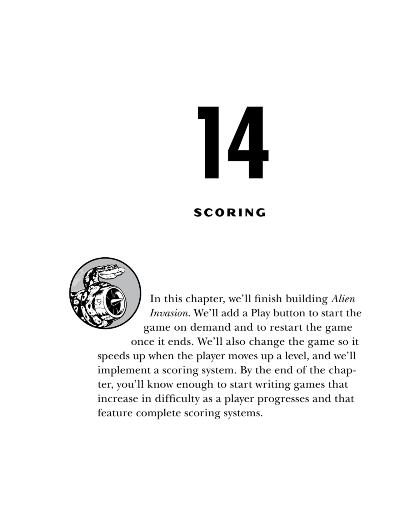 14
SCORING
In this chapter, we’ll finish building Alien 
Invasion. We’ll add a Play button to st…