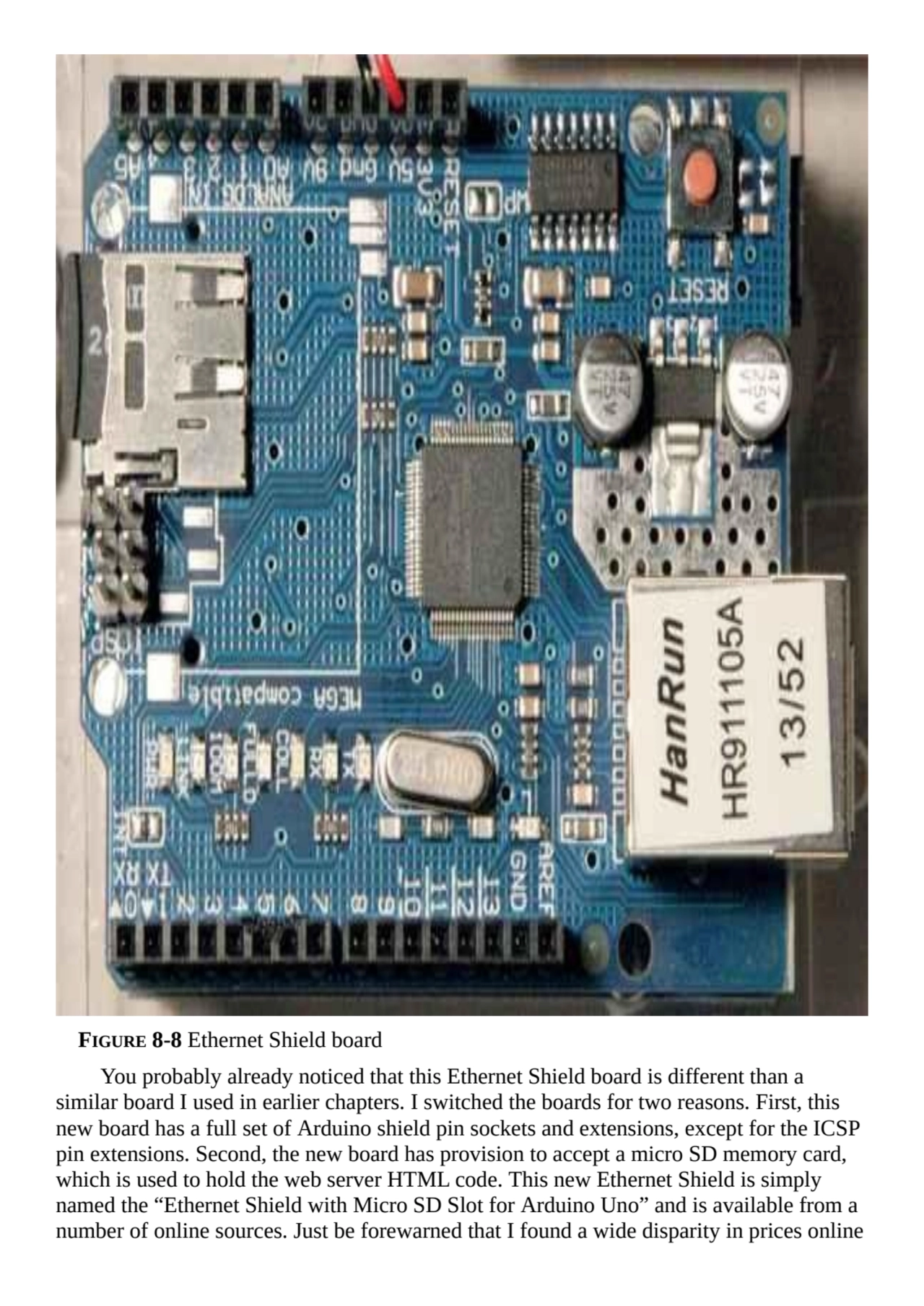 FIGURE 8-8 Ethernet Shield board
You probably already noticed that this Ethernet Shield board is d…