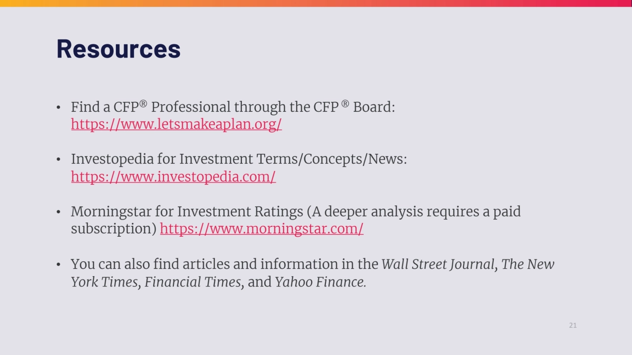 21
Resources
• Find a CFP® Professional through the CFP ® Board: 
https://www.letsmakeaplan.org/…