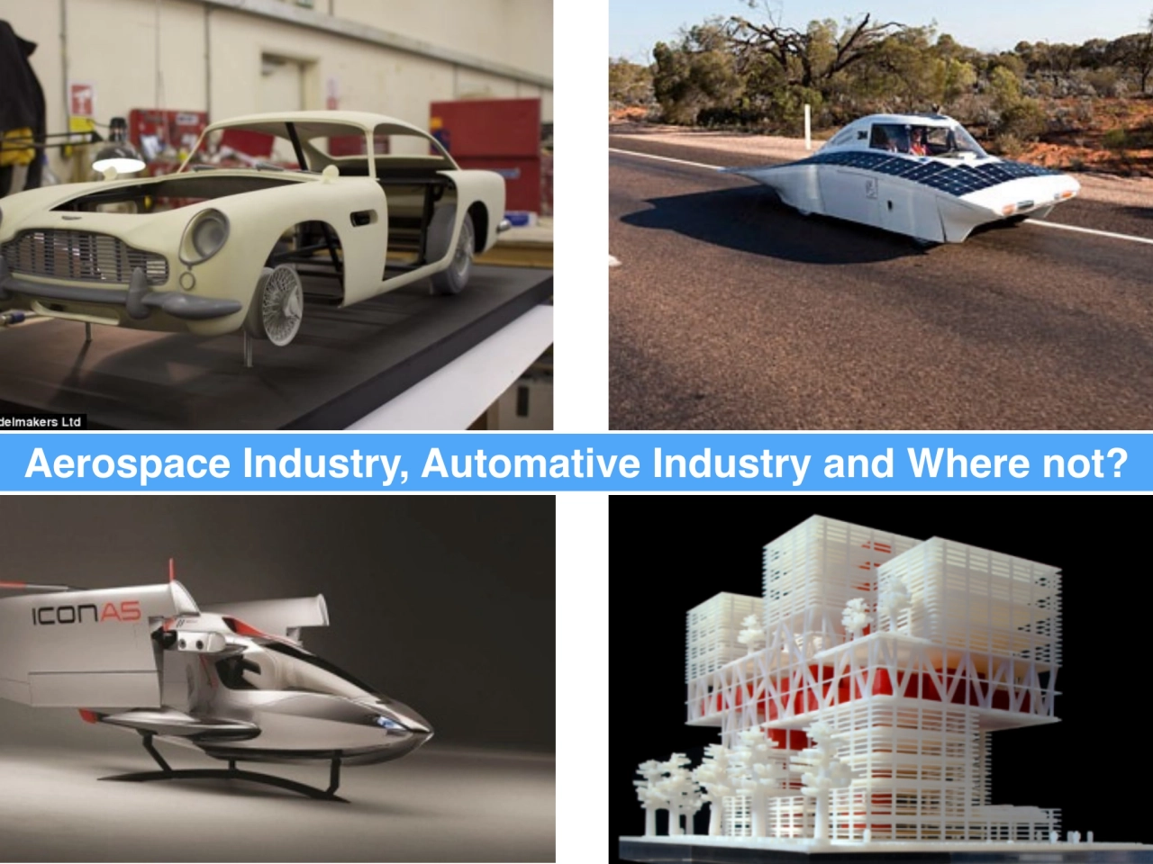 Aerospace Industry, Automative Industry and Where not?