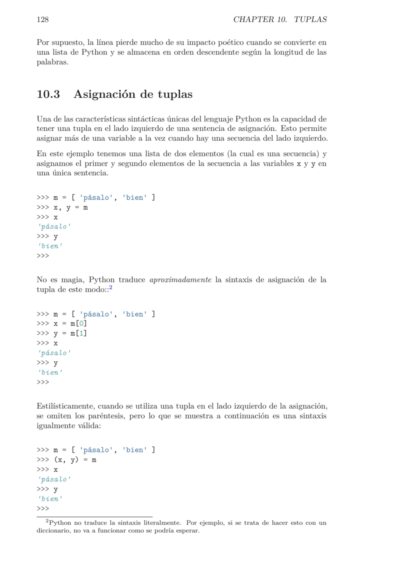 128 CHAPTER 10. TUPLAS
Por supuesto, la línea pierde mucho de su impacto poético cuando se convier…