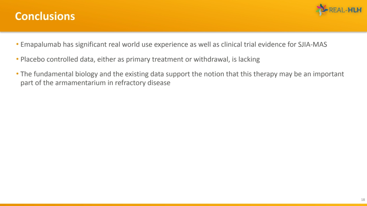 Conclusions
• Emapalumab has significant real world use experience as well as clinical trial evide…