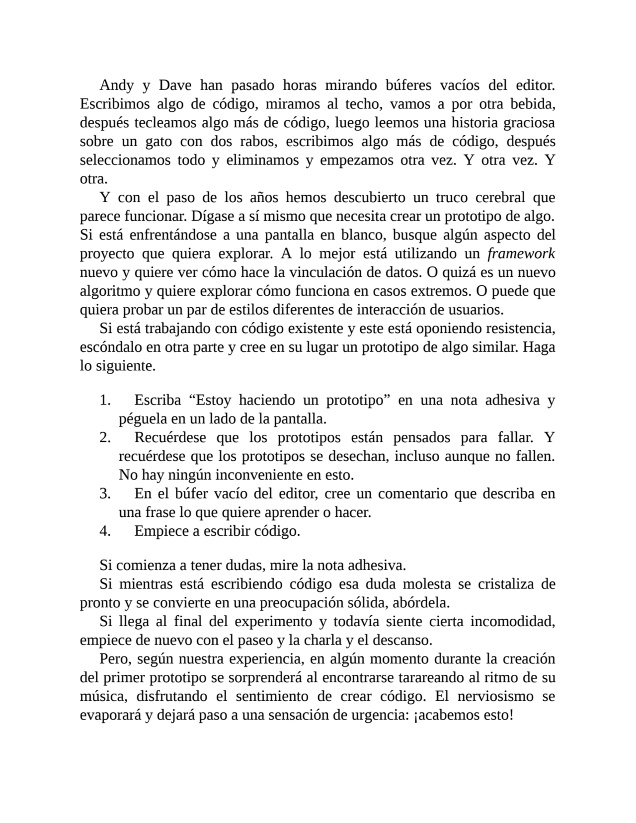 Andy y Dave han pasado horas mirando búferes vacíos del editor.
Escribimos algo de código, miramos…