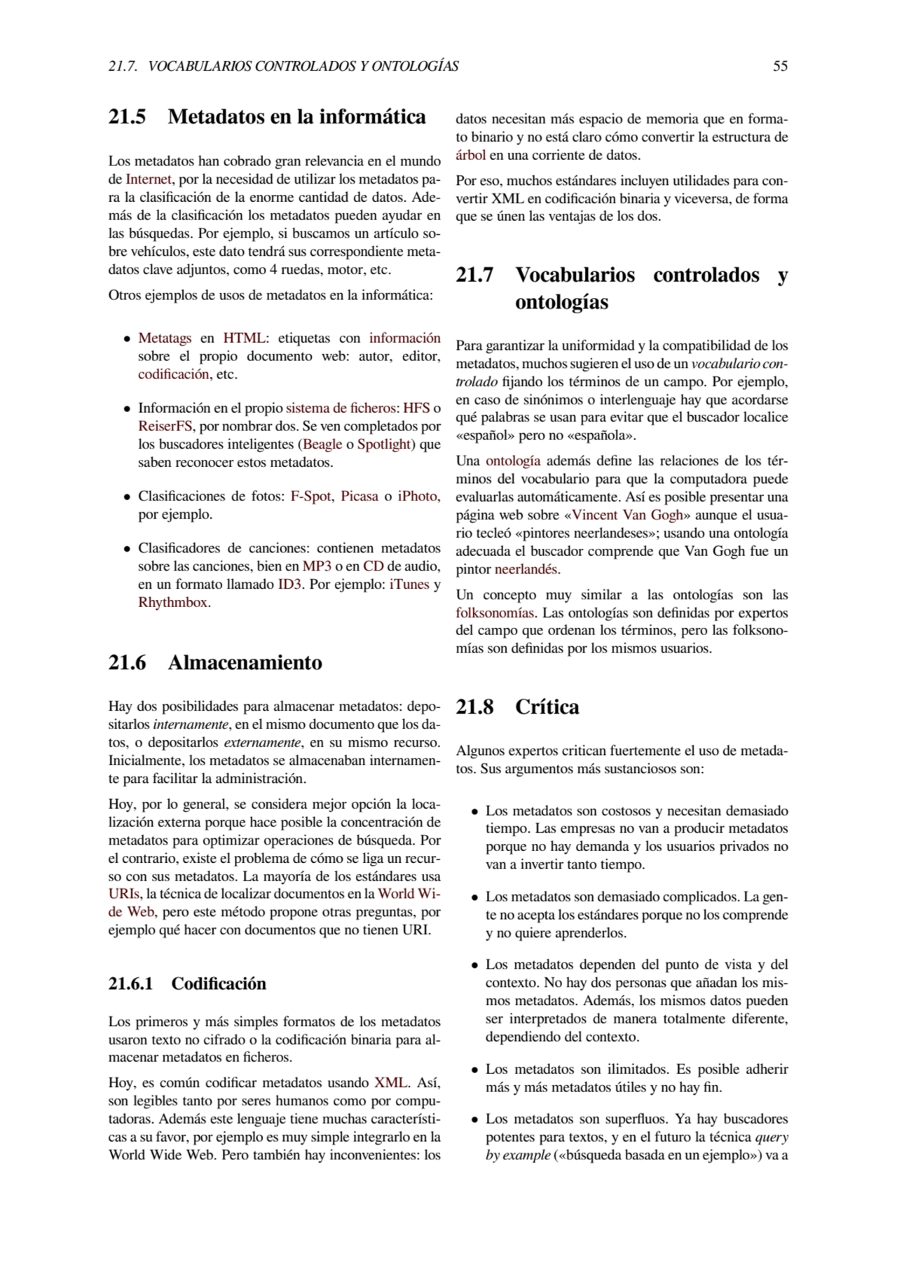 21.7. VOCABULARIOS CONTROLADOS Y ONTOLOGÍAS 55
21.5 Metadatos en la informática
Los metadatos han…