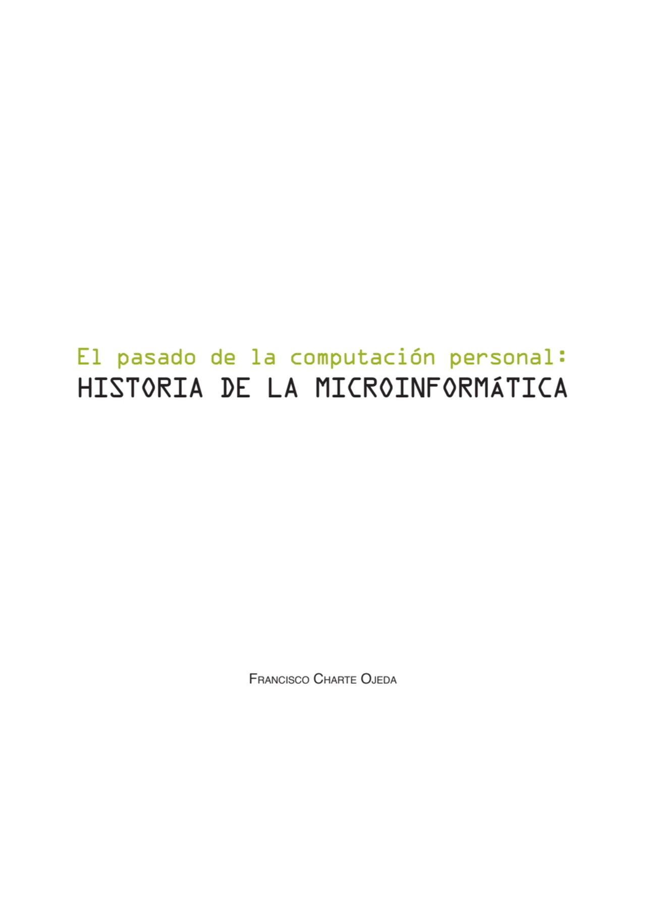 historia de la microinformática
El pasado de la computación personal:
Francisco Charte Ojeda