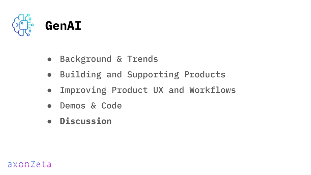 GenAI
● Background & Trends
● Building and Supporting Products
● Improving Product UX and Workfl…