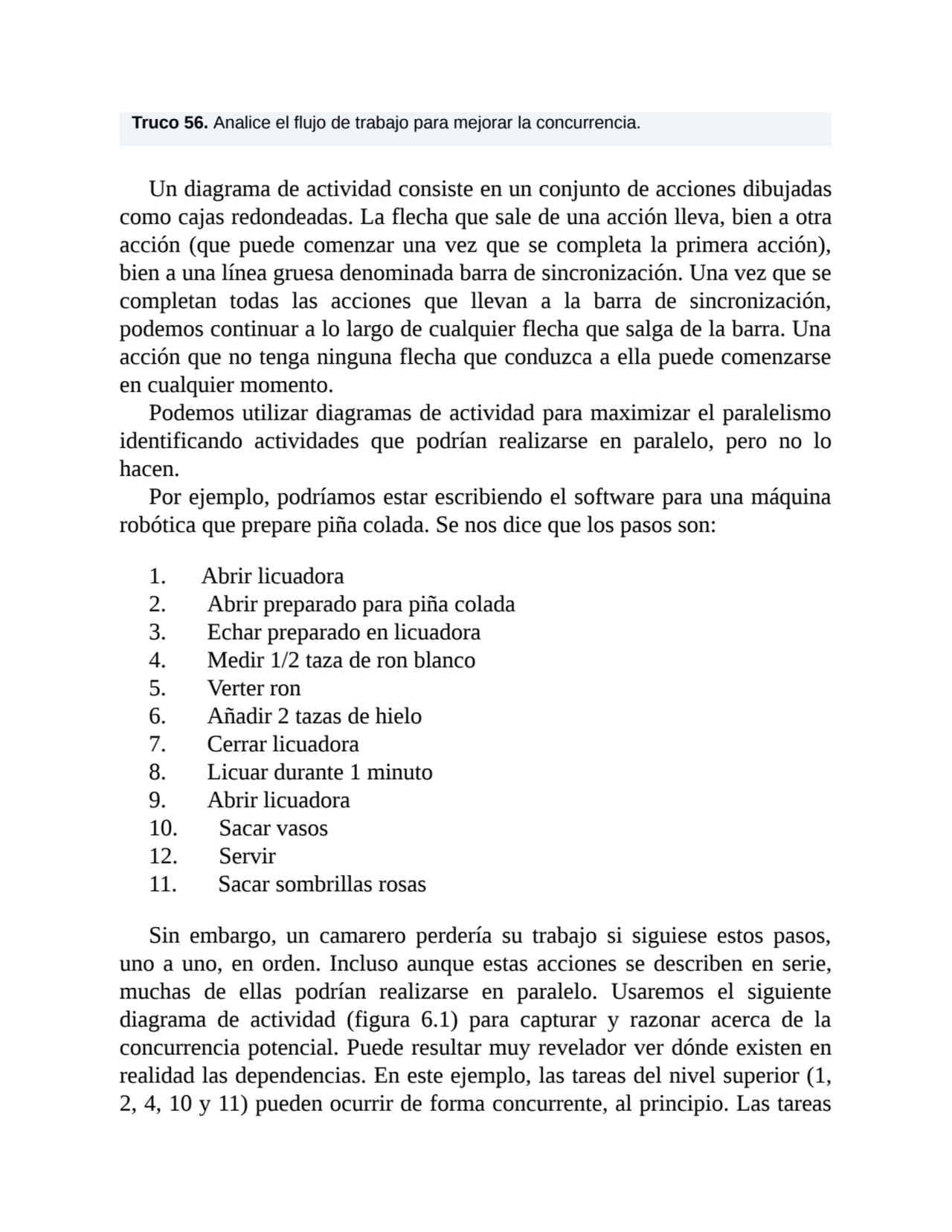 Truco 56. Analice el flujo de trabajo para mejorar la concurrencia.
Un diagrama de actividad consi…