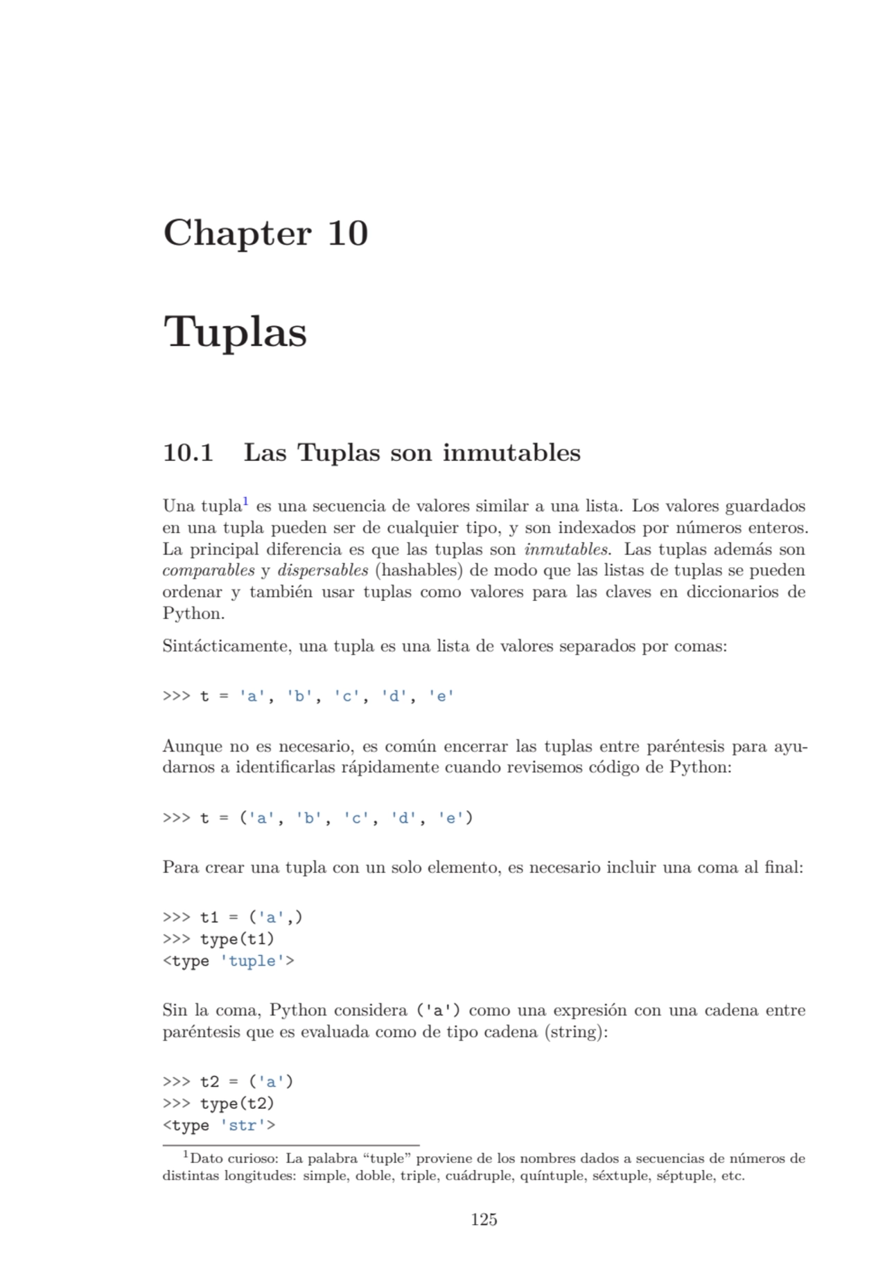 Chapter 10
Tuplas
10.1 Las Tuplas son inmutables
Una tupla1
es una secuencia de valores similar…