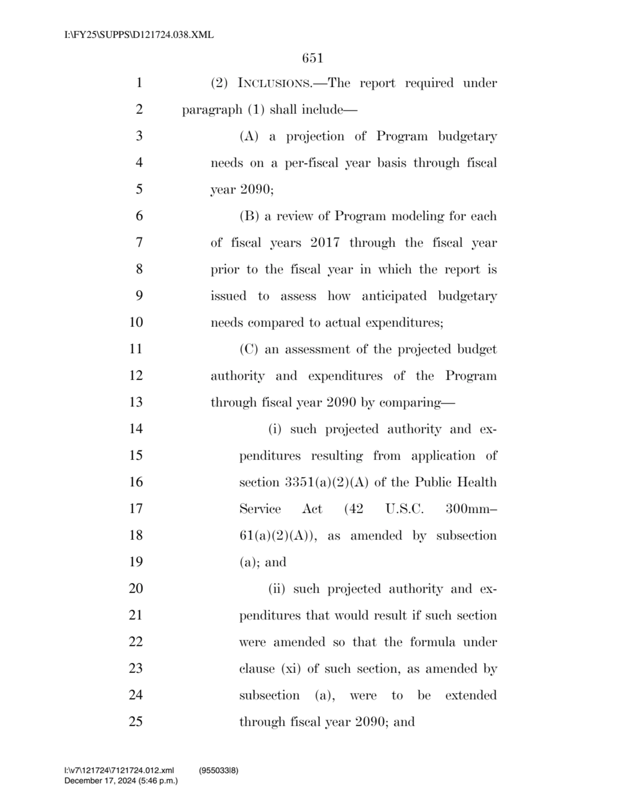 651 
1 (2) INCLUSIONS.—The report required under 
2 paragraph (1) shall include— 
3 (A) a projec…