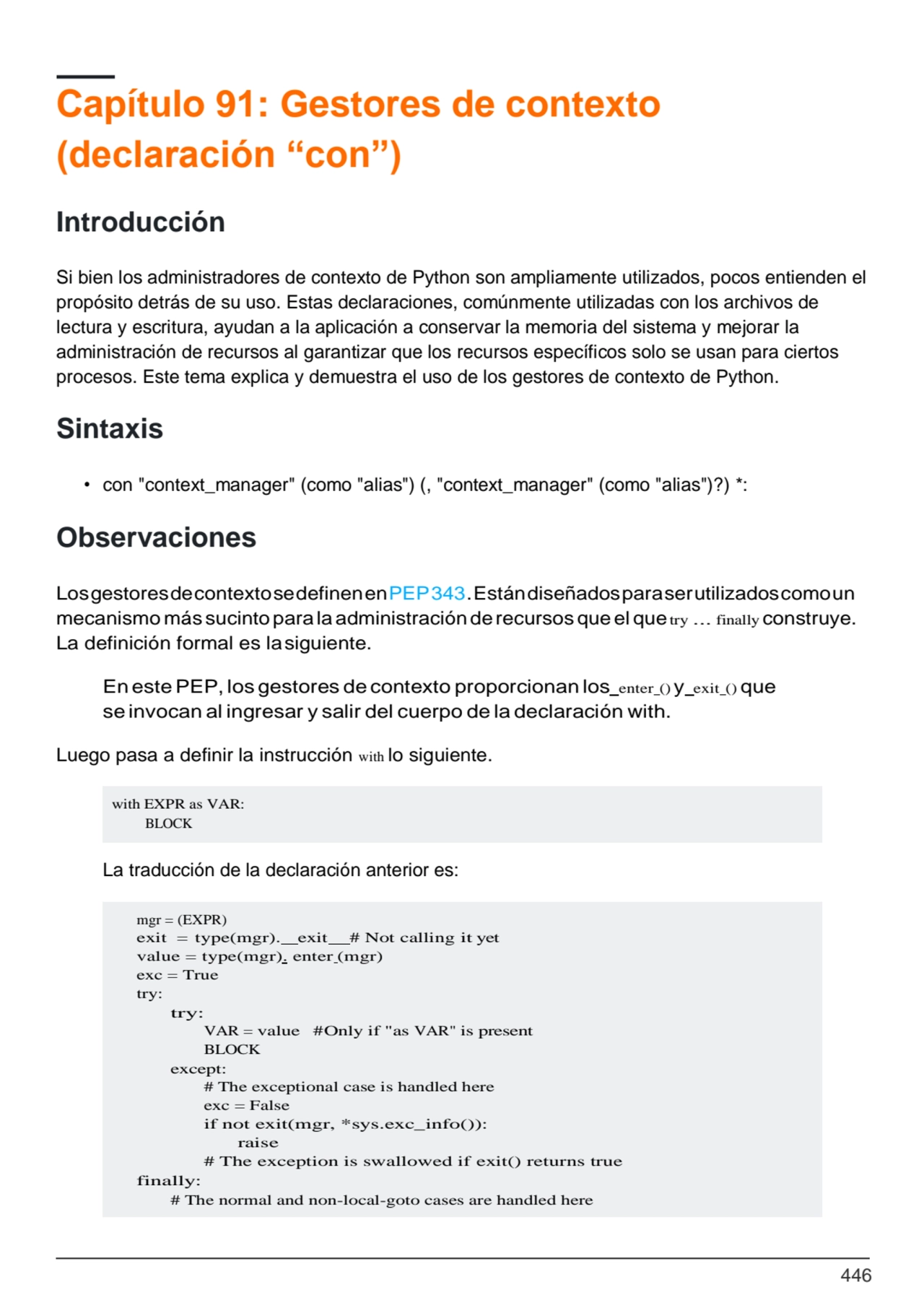 446
with EXPR as VAR:
BLOCK
mgr = (EXPR)
exit = type(mgr). exit # Not calling it yet 
value = …