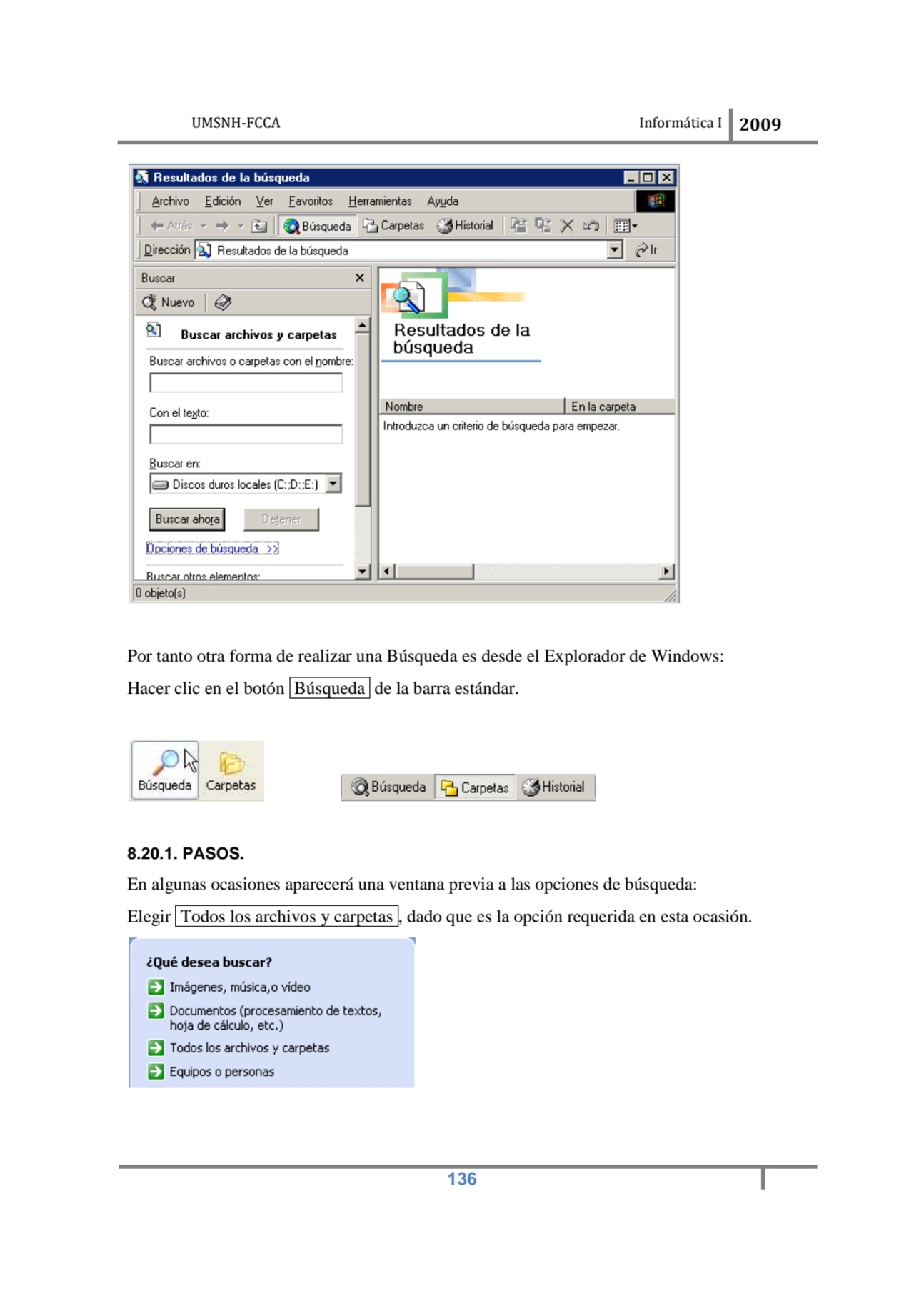 UMSNH-FCCA Informática 
 
Por tanto otra forma de realizar una Búsqueda es desde el Explorador de…