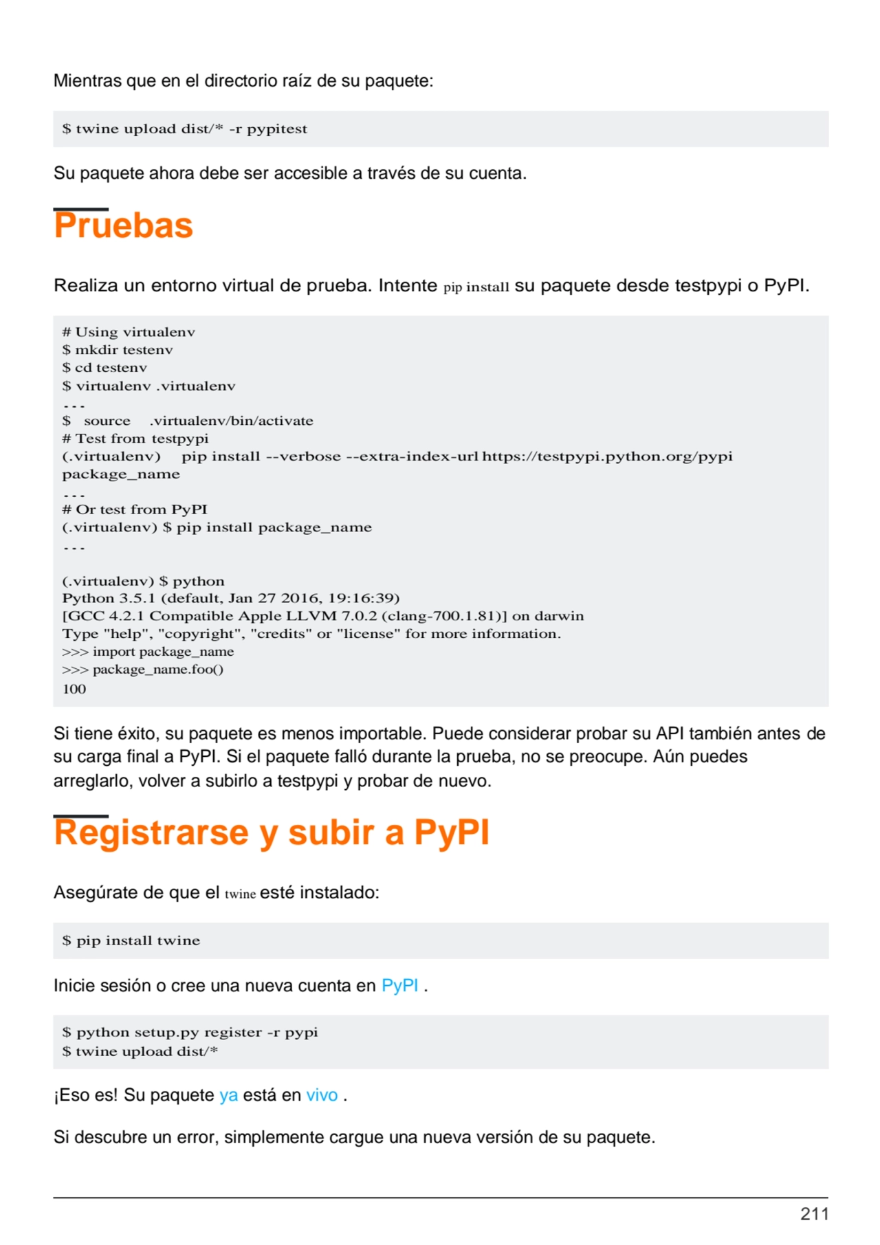211
$ twine upload dist/* -r pypitest
# Using virtualenv
$ mkdir testenv
$ cd testenv
$ virtua…