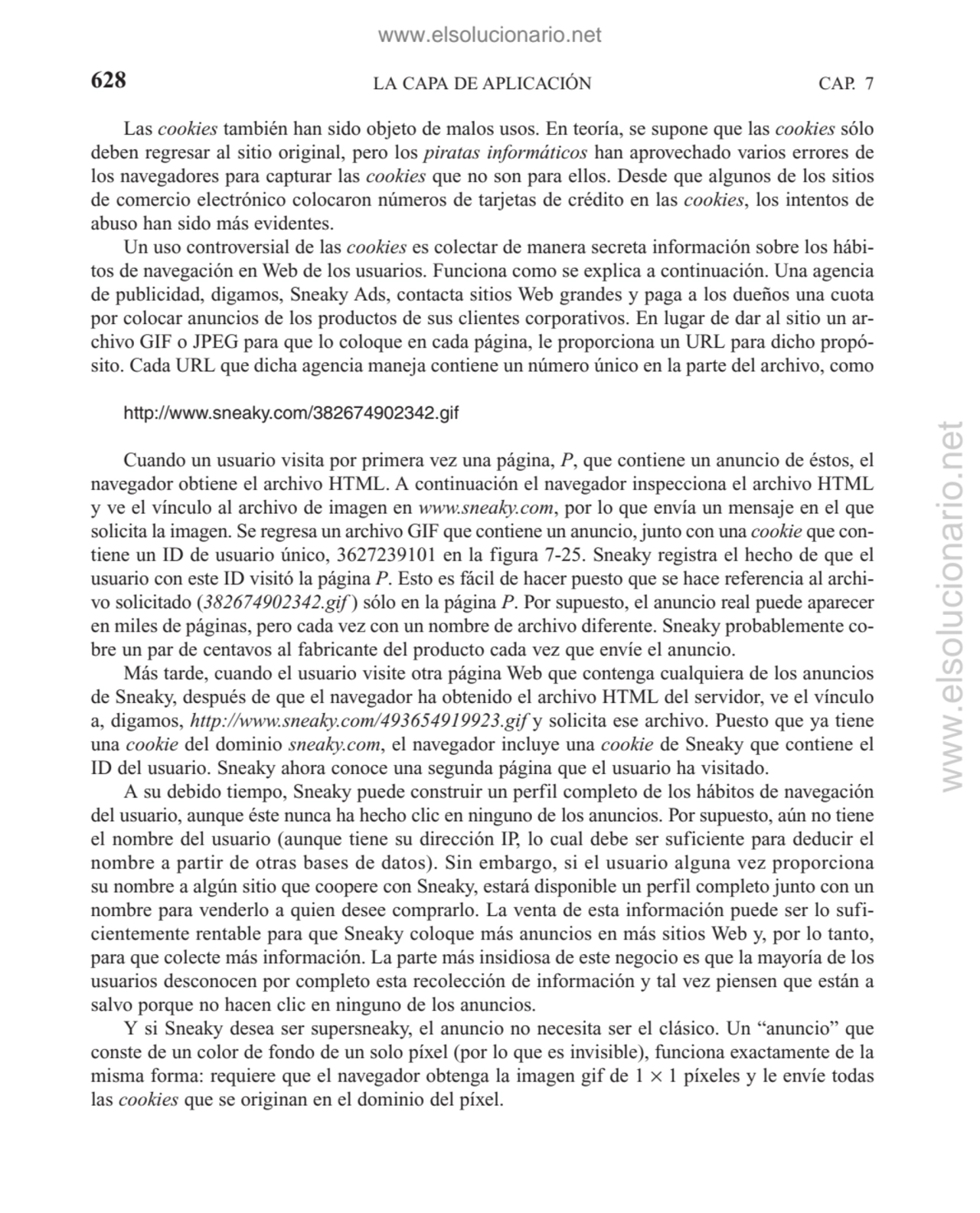 LA CAPA DE APLICACIÓN
Las cookies también han sido objeto de malos usos. En teoría, se supone que …