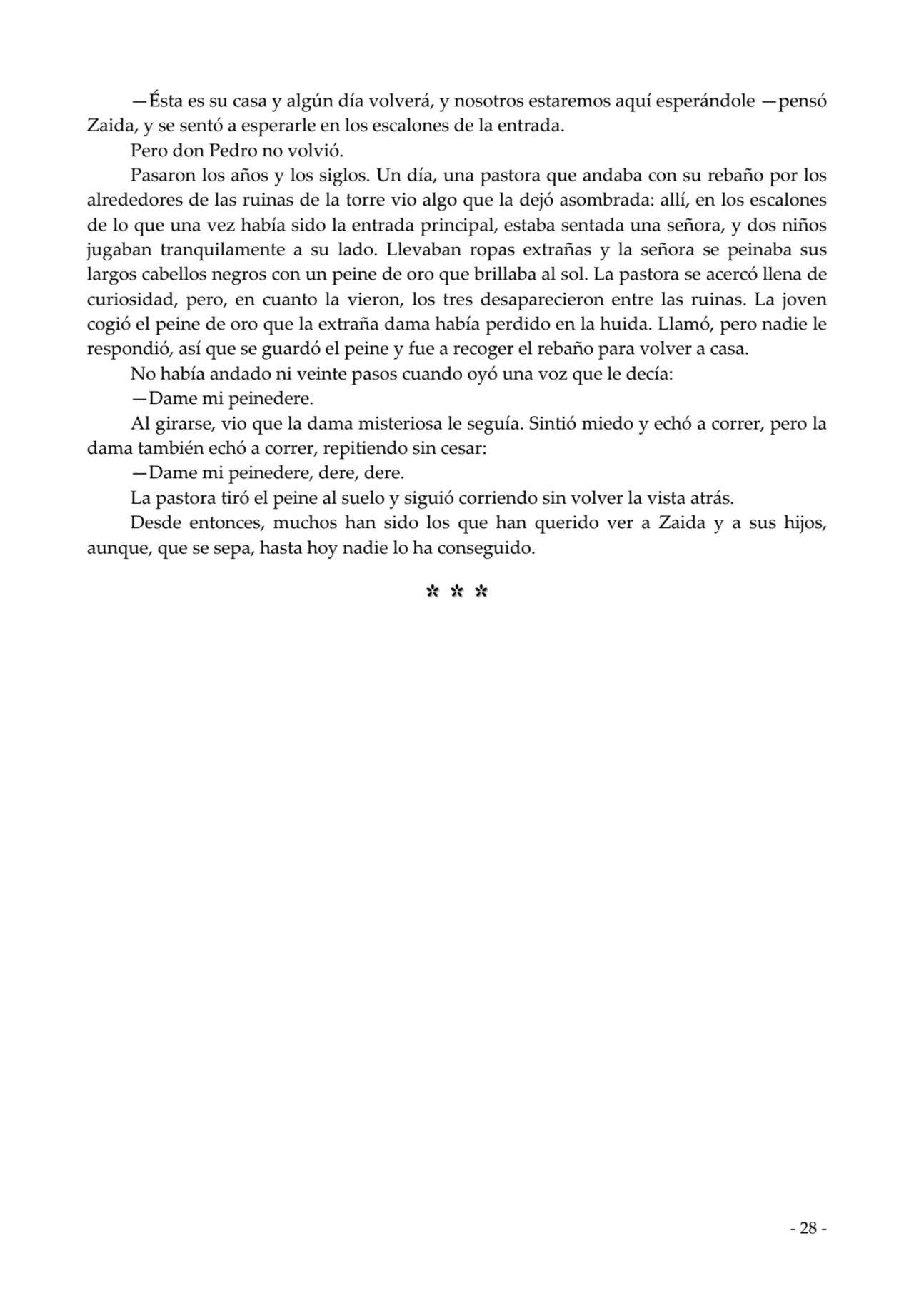  
—Ésta es su casa y algún día volverá, y nosotros estaremos aquí esperándole —pensó
Zaida, y se …