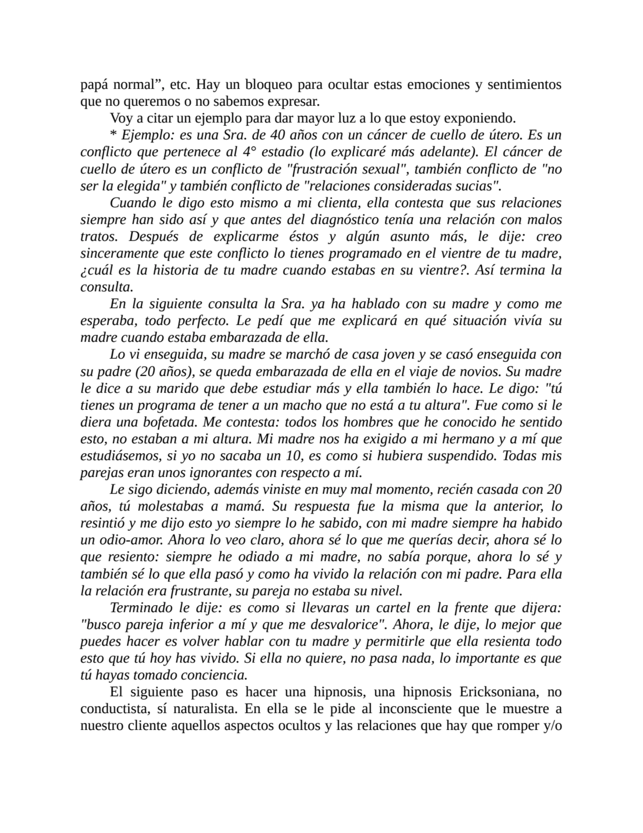 papá normal”, etc. Hay un bloqueo para ocultar estas emociones y sentimientos
que no queremos o no…