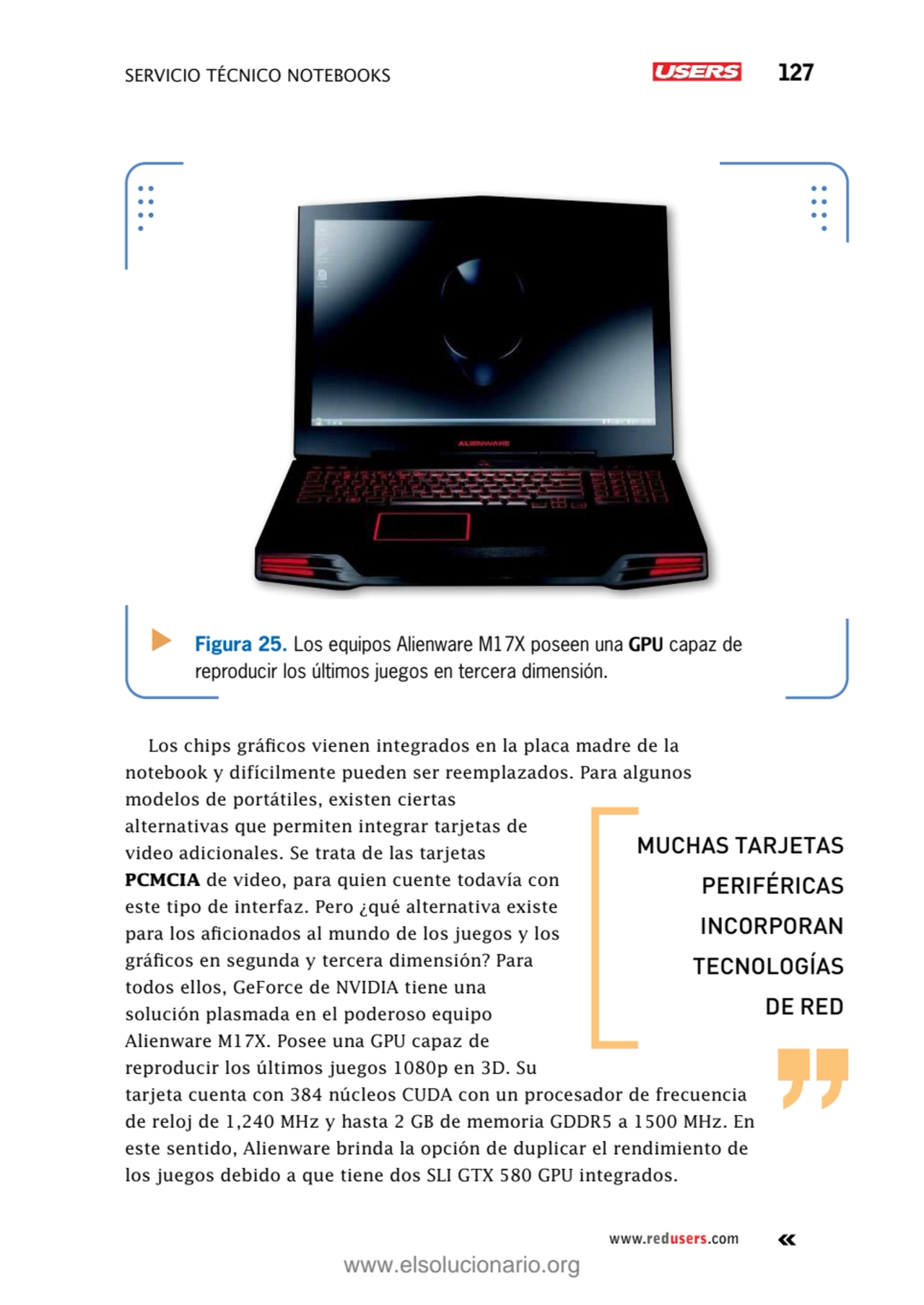 SERVICIO TÉCNICO NOTEBOOKS 127
www.redusers.com
Figura 25. Los equipos Alienware M17X poseen una …