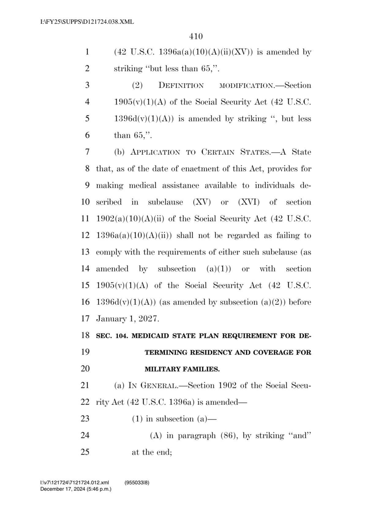 410 
1 (42 U.S.C. 1396a(a)(10)(A)(ii)(XV)) is amended by 
2 striking ‘‘but less than 65,’’. 
3 (…