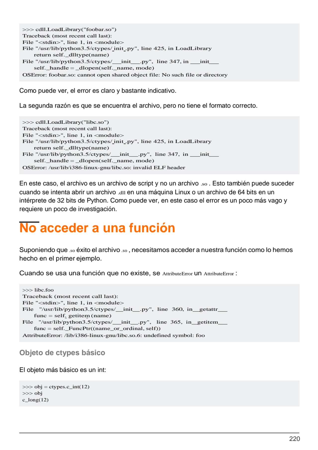 220
>>> cdll.LoadLibrary("libc.so") 
Traceback (most recent call last):
File "<stdin>", line 1, …