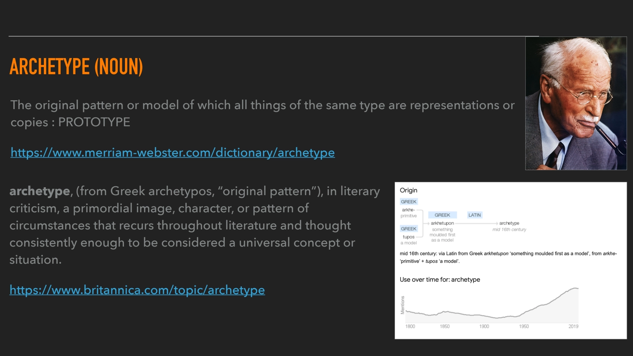 ARCHETYPE (NOUN)
archetype, (from Greek archetypos, “original pattern”), in literary 
criticism, …