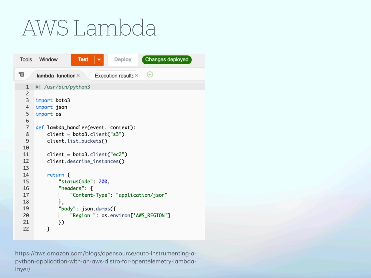 AWS Lambda
https://aws.amazon.com/blogs/opensource/auto-instrumenting-apython-application-with-an…