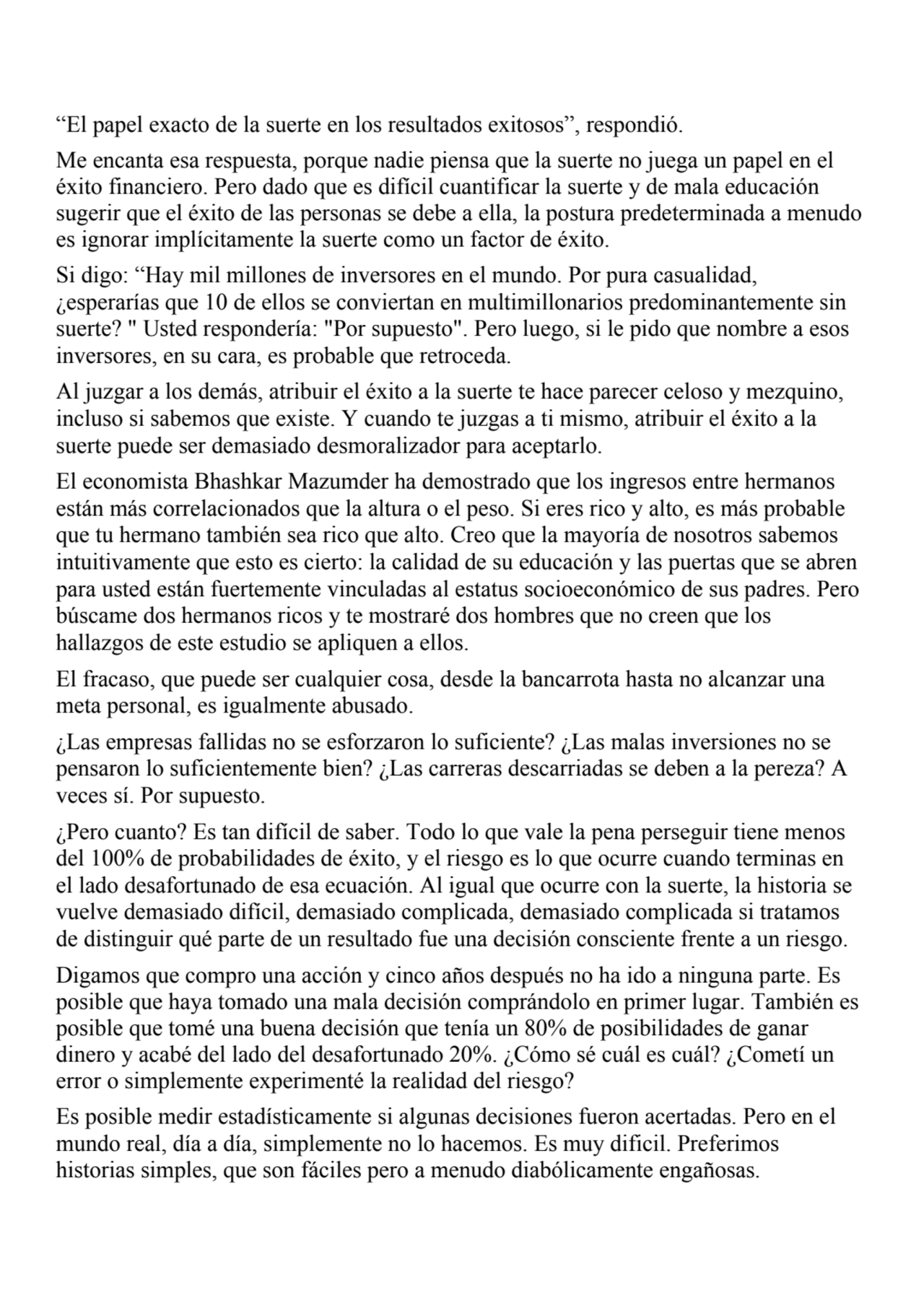 “El papel exacto de la suerte en los resultados exitosos”, respondió.
Me encanta esa respuesta, po…