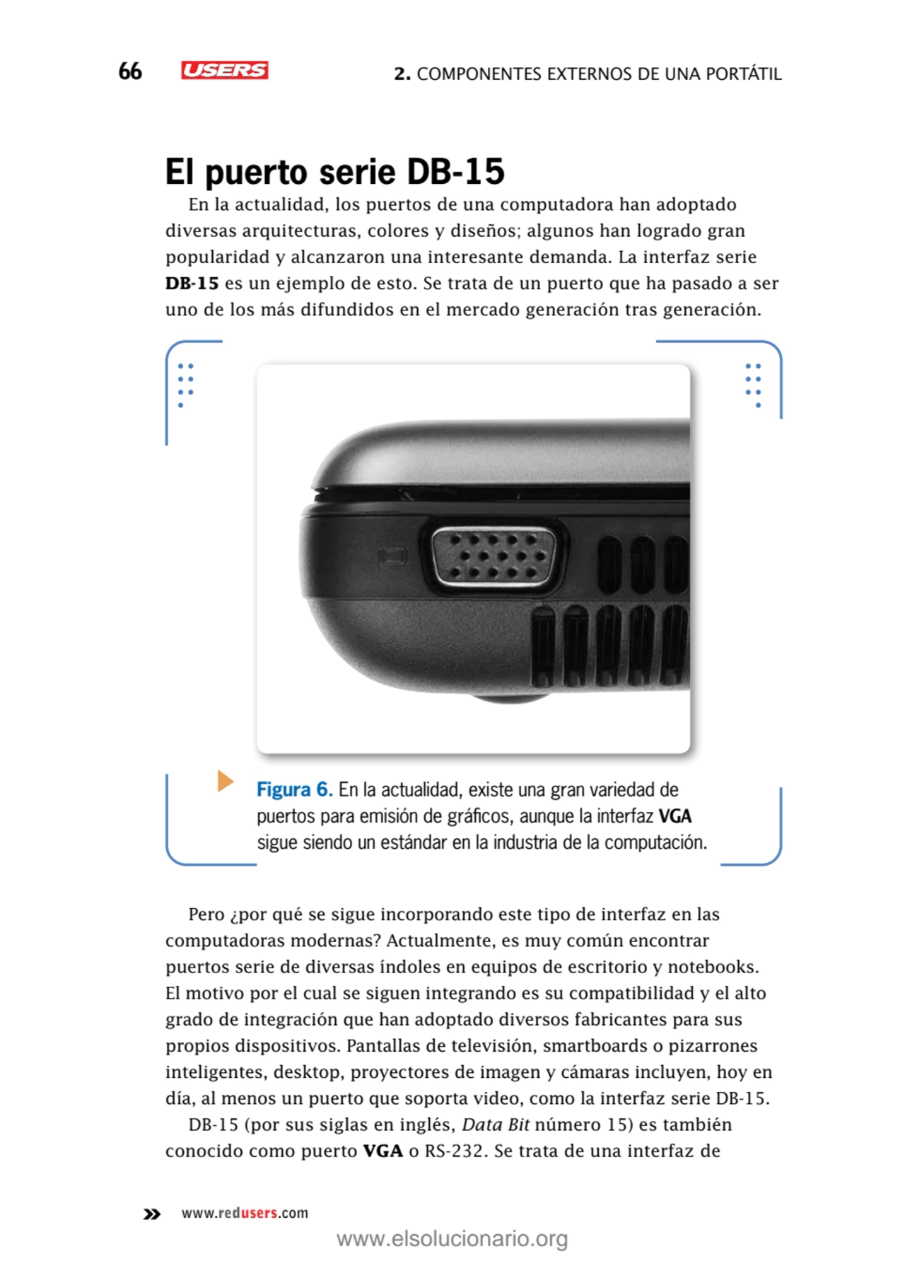 66 2. Componentes externos de una portátil
www.redusers.com
El puerto serie DB-15
En la actualid…