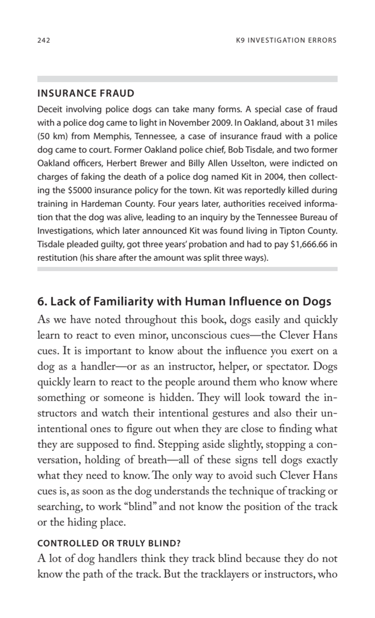 242 K9 INVESTIGATION ERRORS
6. Lack of Familiarity with Human Influence on Dogs
As we have noted …