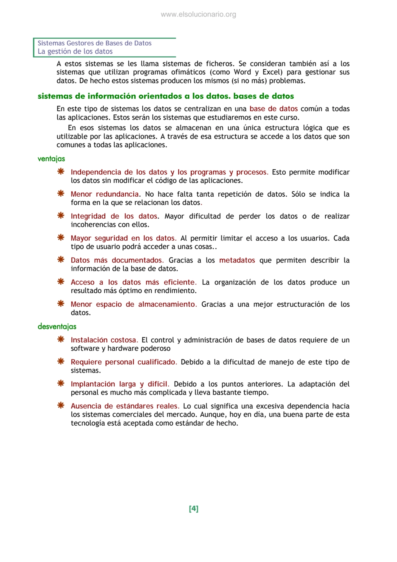 Sistemas Gestores de Bases de Datos 
La gestión de los datos 
[4] 
A estos sistemas se les llama…