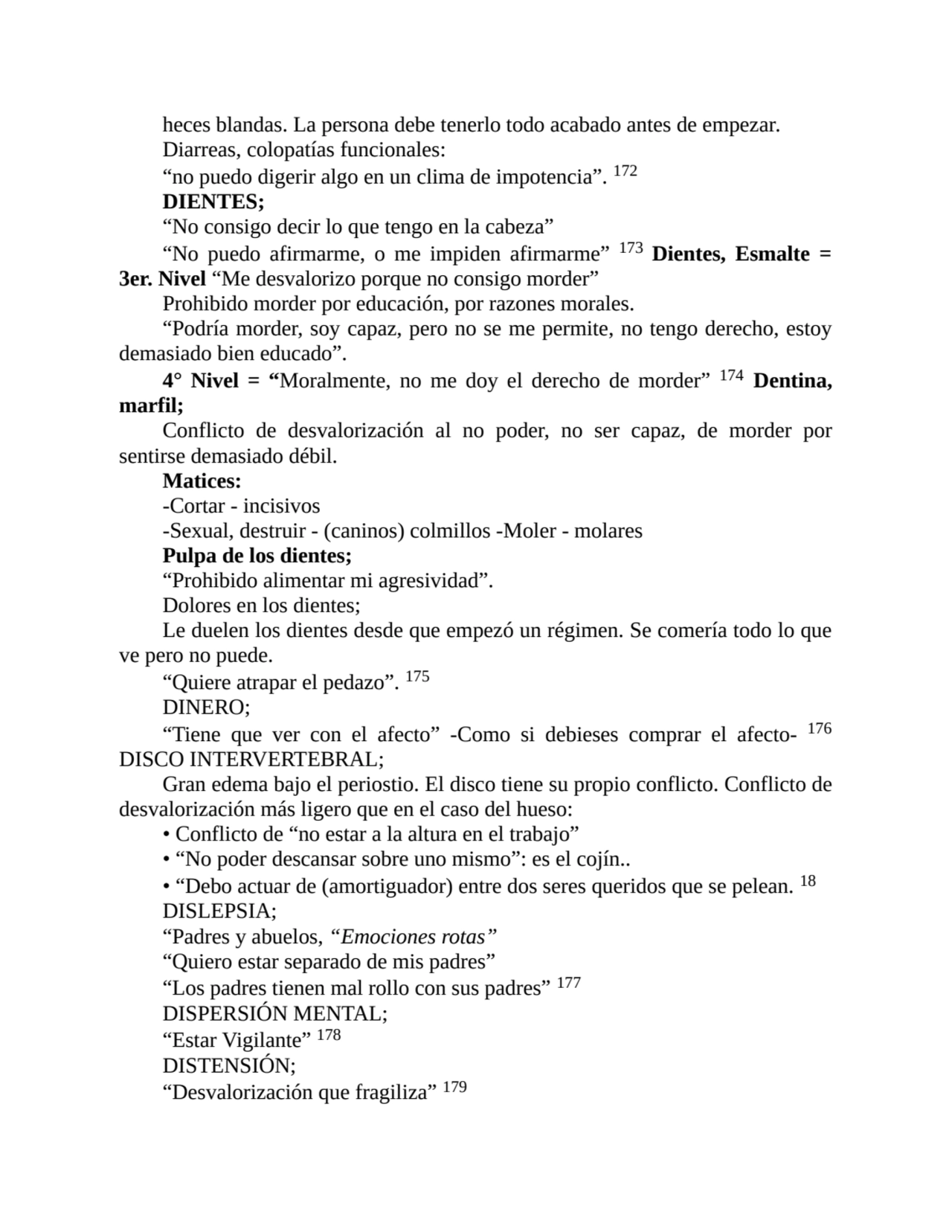 heces blandas. La persona debe tenerlo todo acabado antes de empezar.
Diarreas, colopatías funcion…