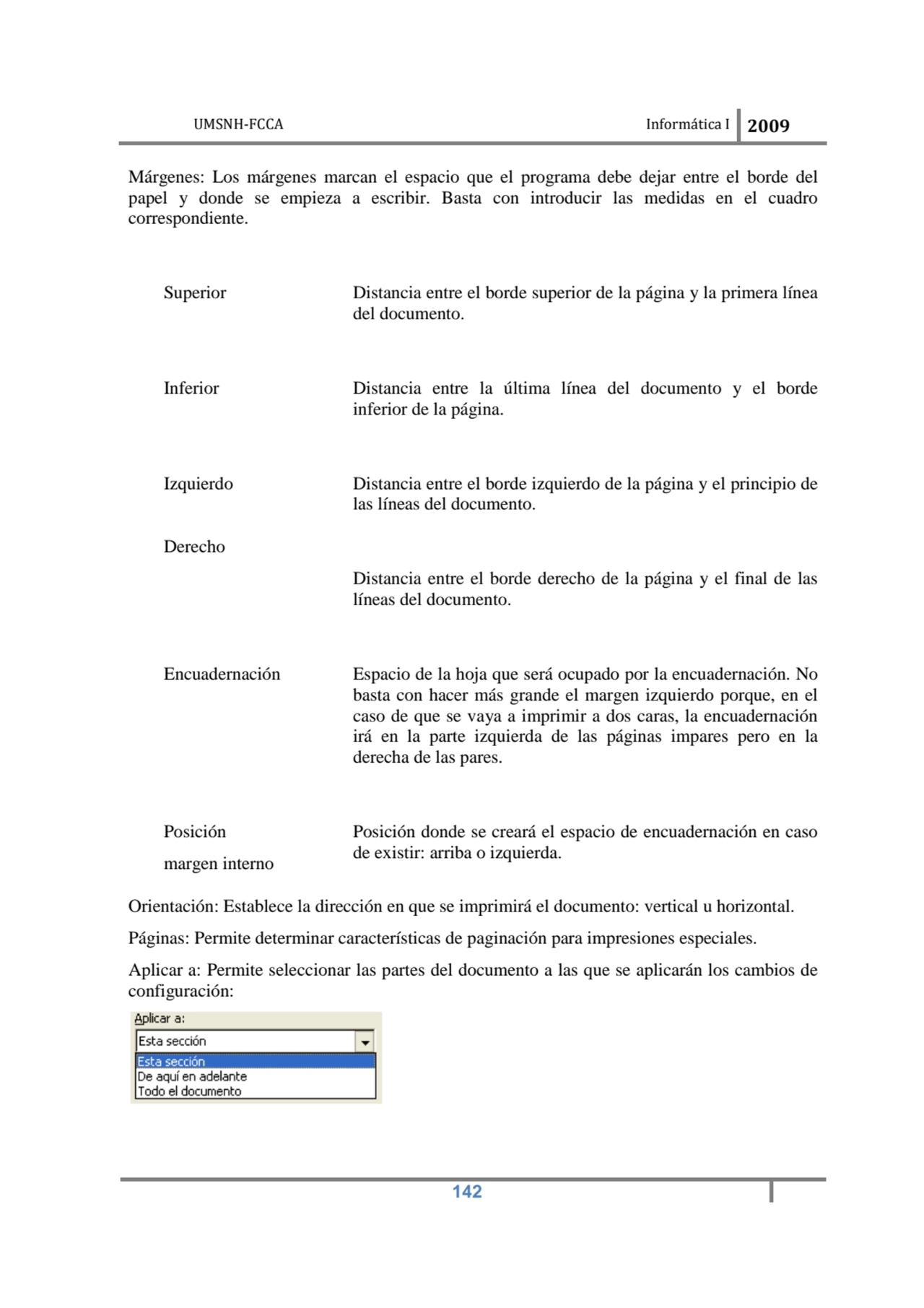 UMSNH-FCCA Informática I 2009
 142
Márgenes: Los márgenes marcan el espacio que el programa debe …