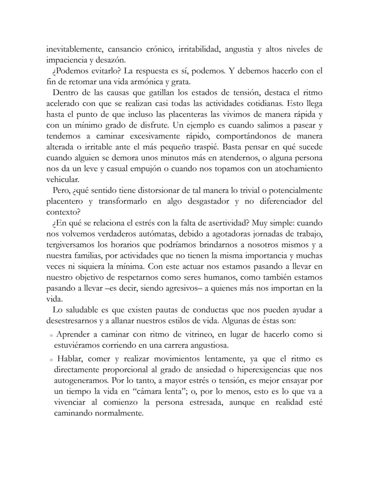 inevitablemente, cansancio crónico, irritabilidad, angustia y altos niveles de
impaciencia y desaz…