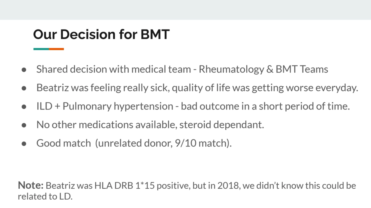 Our Decision for BMT
● Shared decision with medical team - Rheumatology & BMT Teams
● Beatriz was…