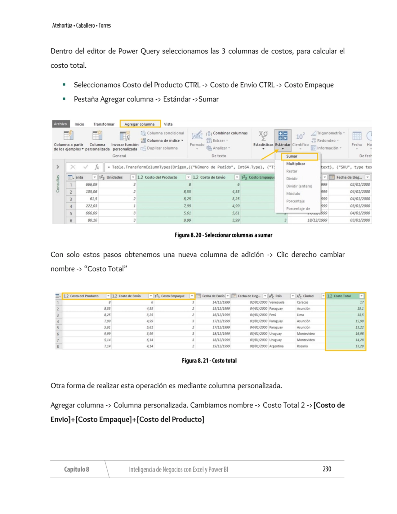 Dentro del editor de Power Query seleccionamos las 3 columnas de costos, para calcular el 
costo t…