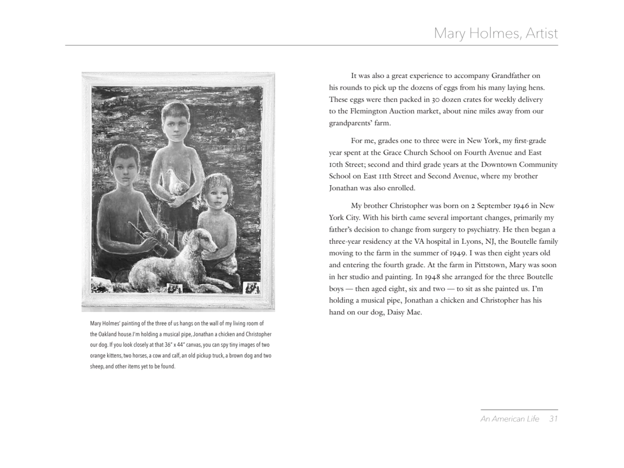 An American Life 31 
Mary Holmes, Artist
Mary Holmes’ painting of the three of us hangs on the wa…