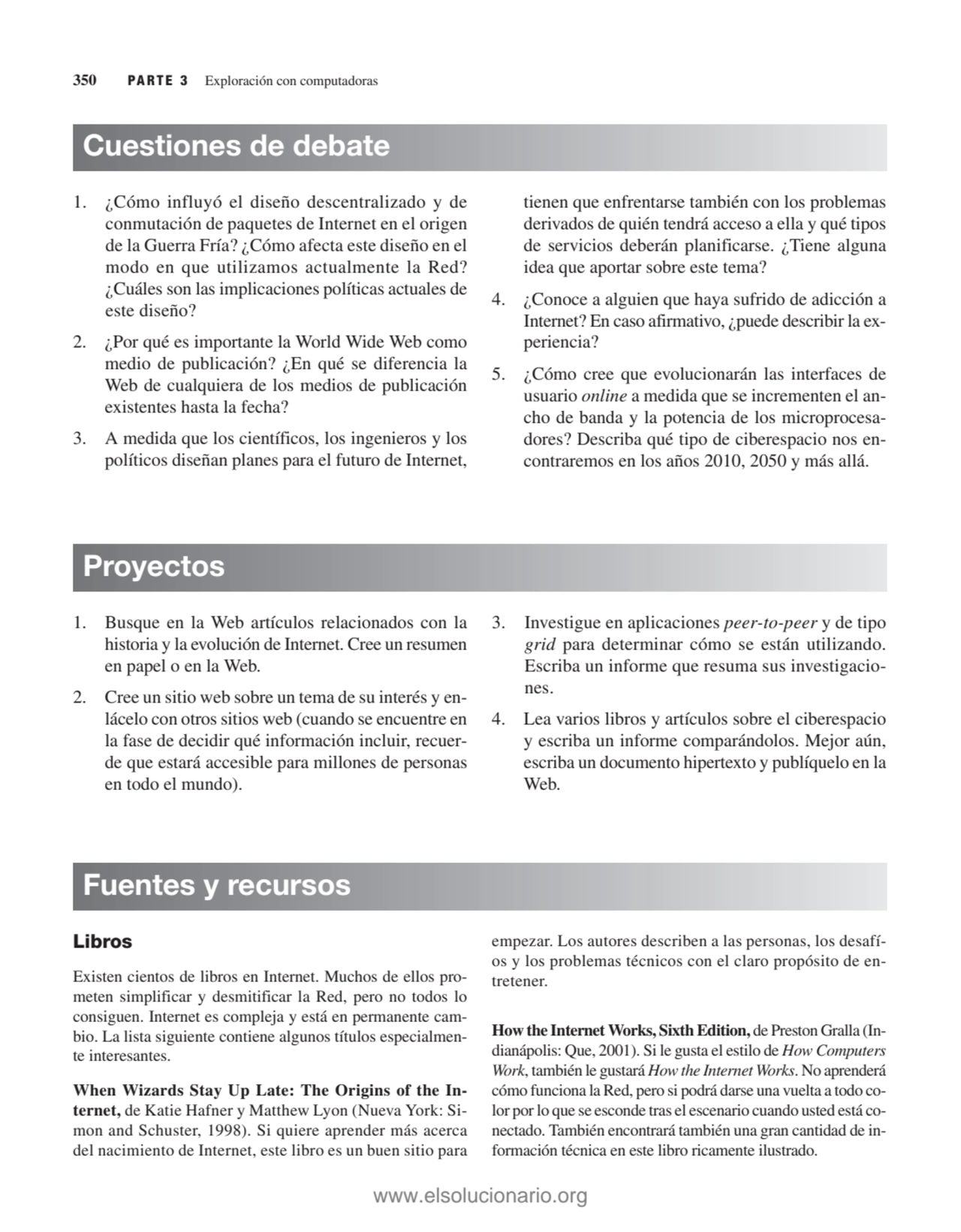 350 PARTE 3 Exploración con computadoras
1. ¿Cómo influyó el diseño descentralizado y de
conmutac…