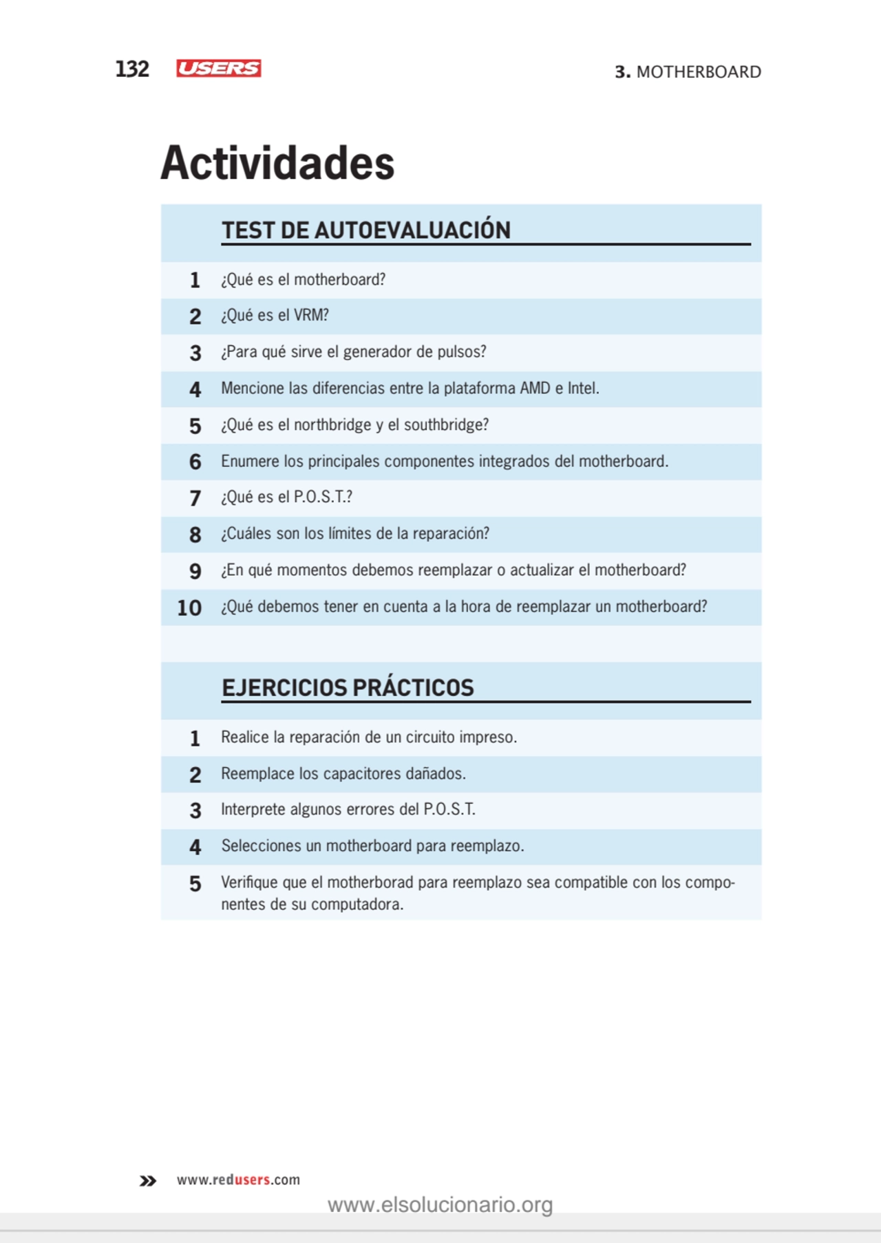 132 3. MOTHERBOARD
www.redusers.com
TEST DE AUTOEVALUACIÓN
1 ¿Qué es el motherboard?
2 ¿Qué es …