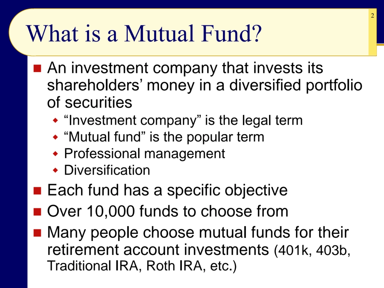 2
What is a Mutual Fund?
◼ An investment company that invests its 
shareholders’ money in a dive…