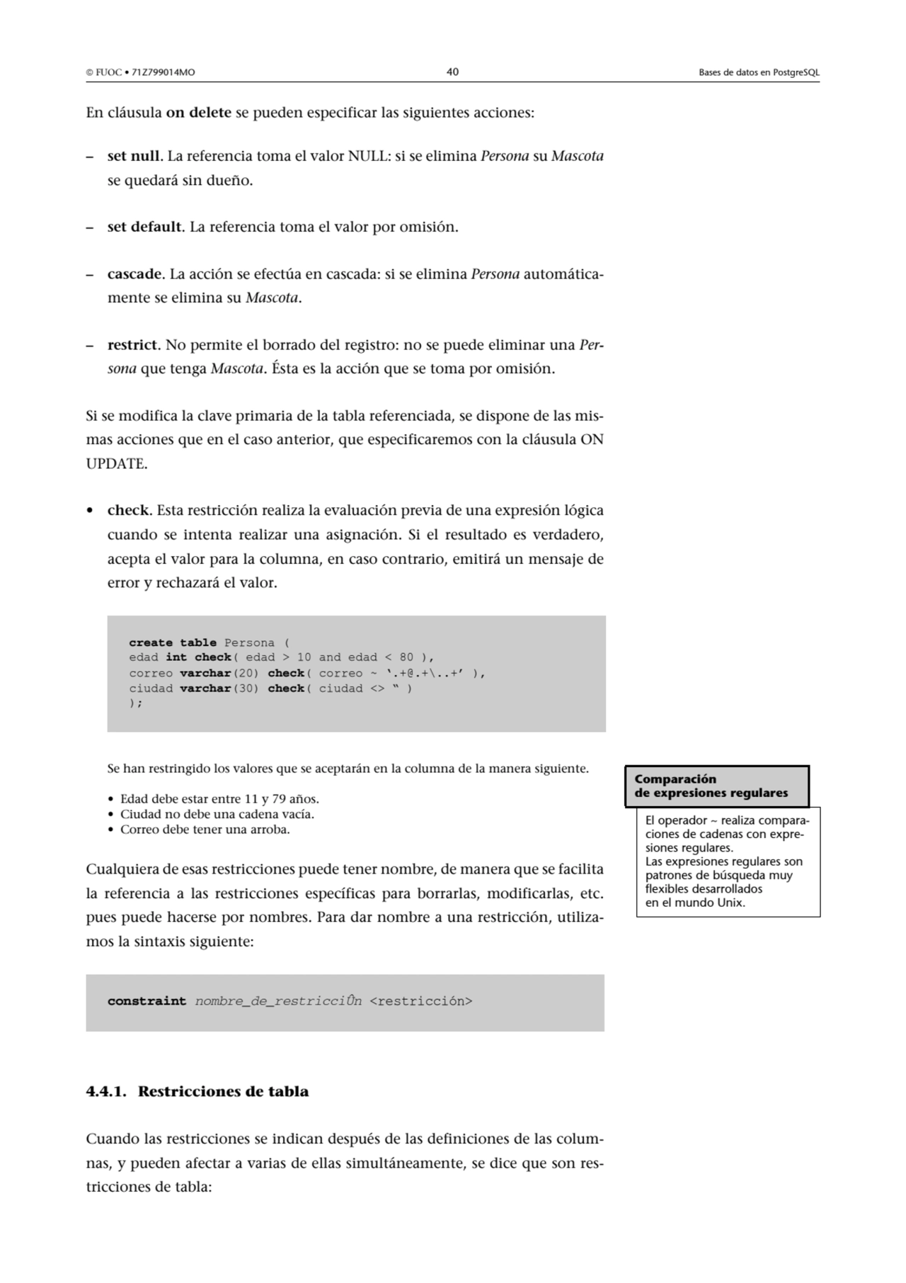  FUOC • 71Z799014MO 40 Bases de datos en PostgreSQL
En cláusula on delete se pueden especificar l…