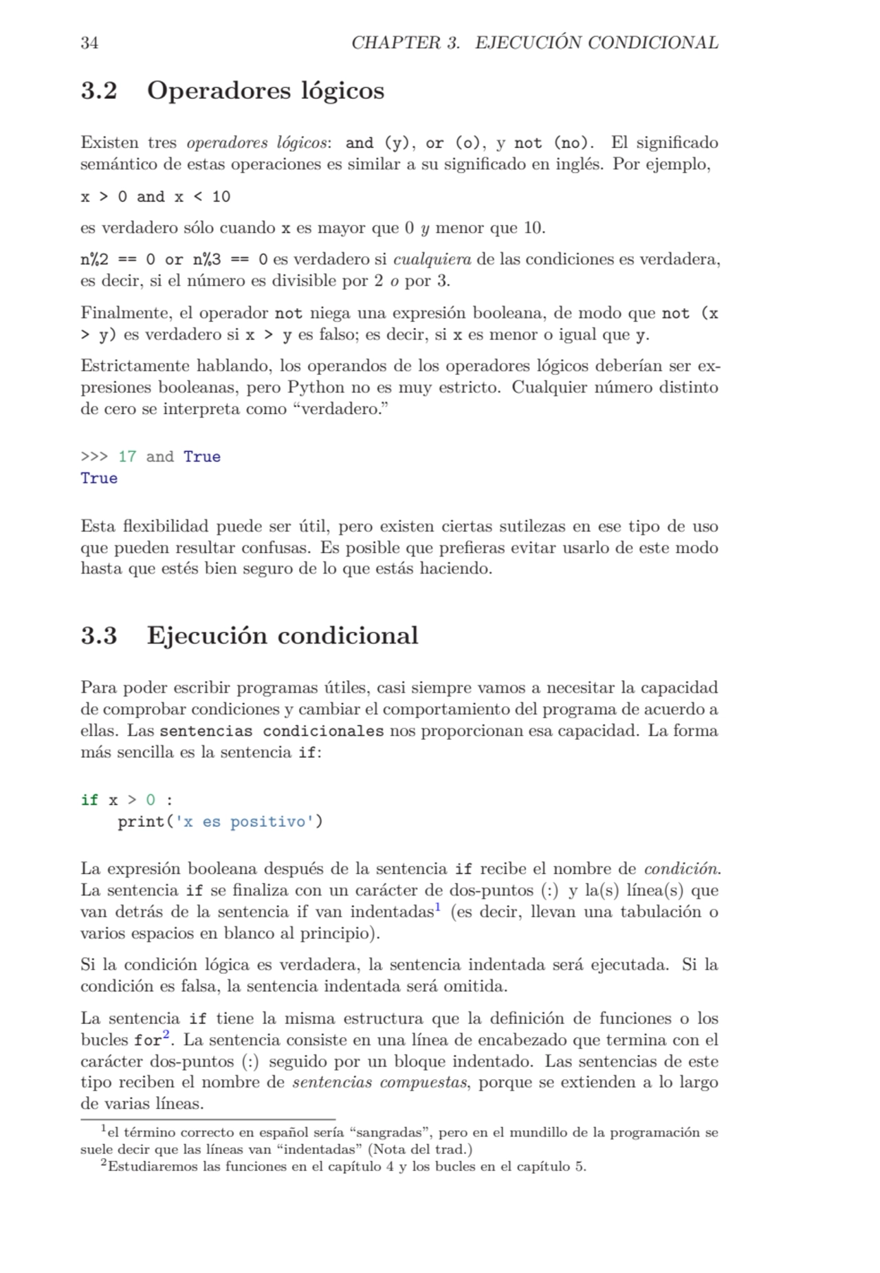 34 CHAPTER 3. EJECUCIÓN CONDICIONAL
3.2 Operadores lógicos
Existen tres operadores lógicos: and (…