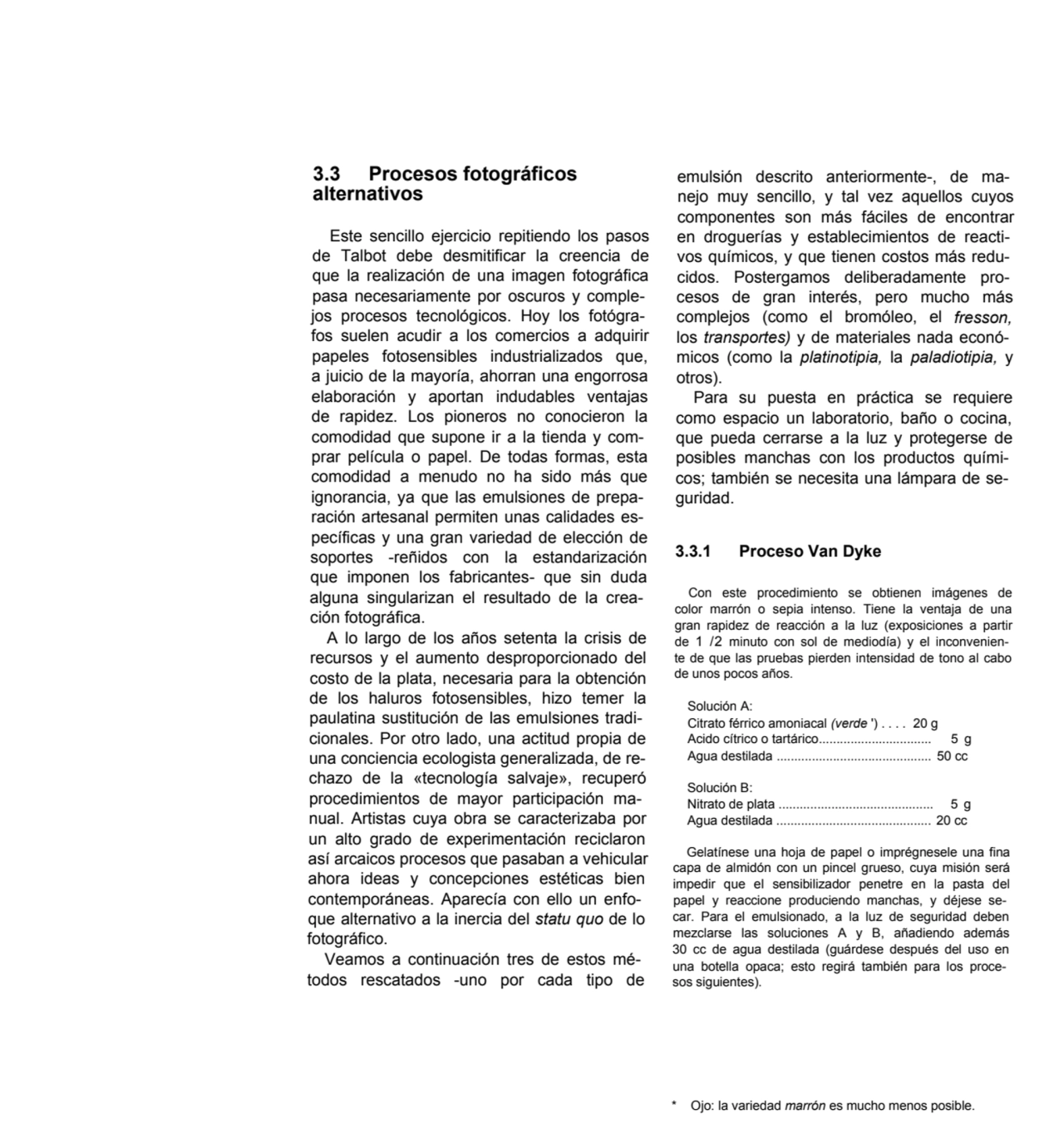 3.3 Procesos fotográficos
alternativos
Este sencillo ejercicio repitiendo los pasos 
de Talbot d…