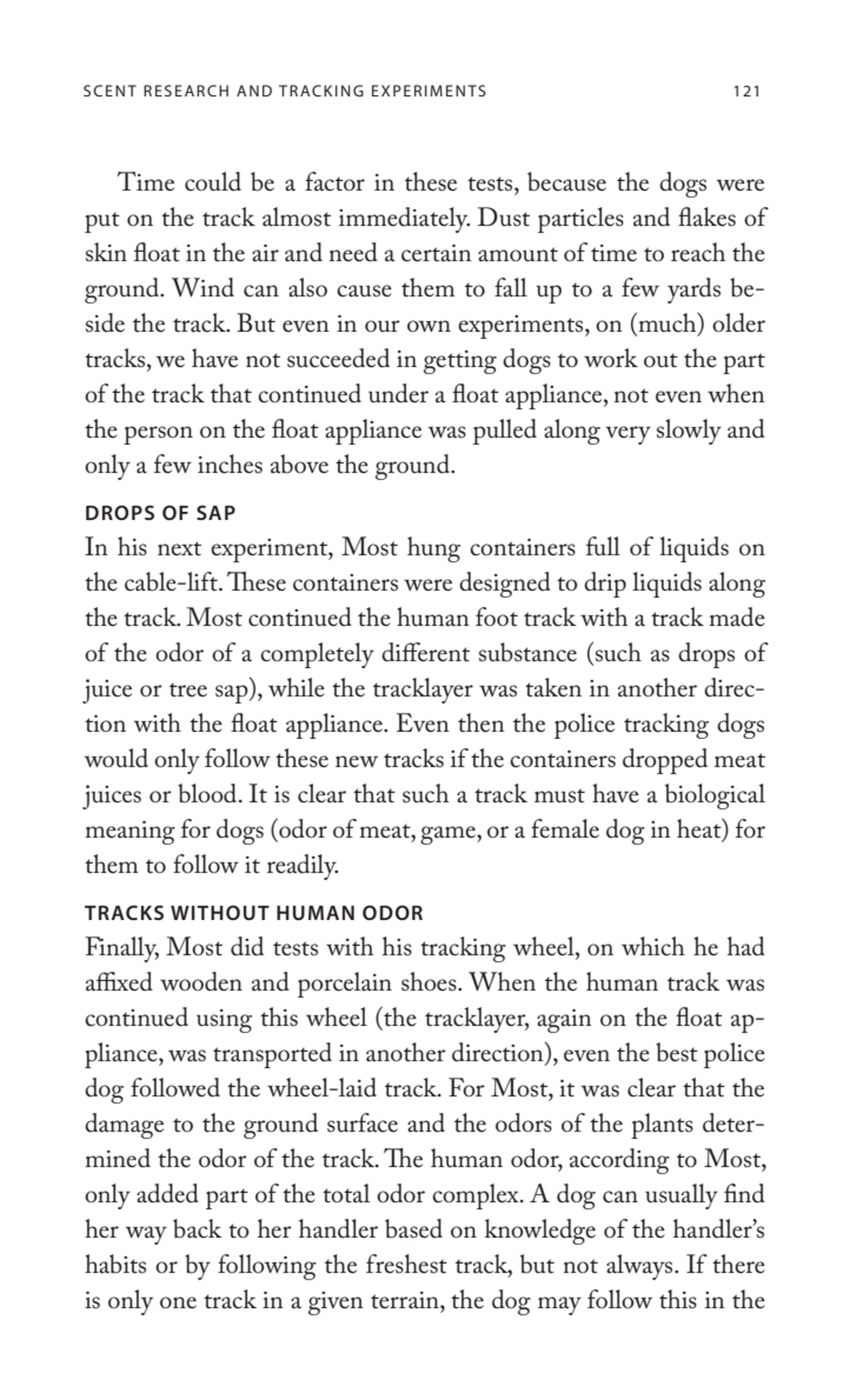 SCENT RESEARCH AND TRACKING EXPERIMENTS 121
Time could be a factor in these tests, because the dog…