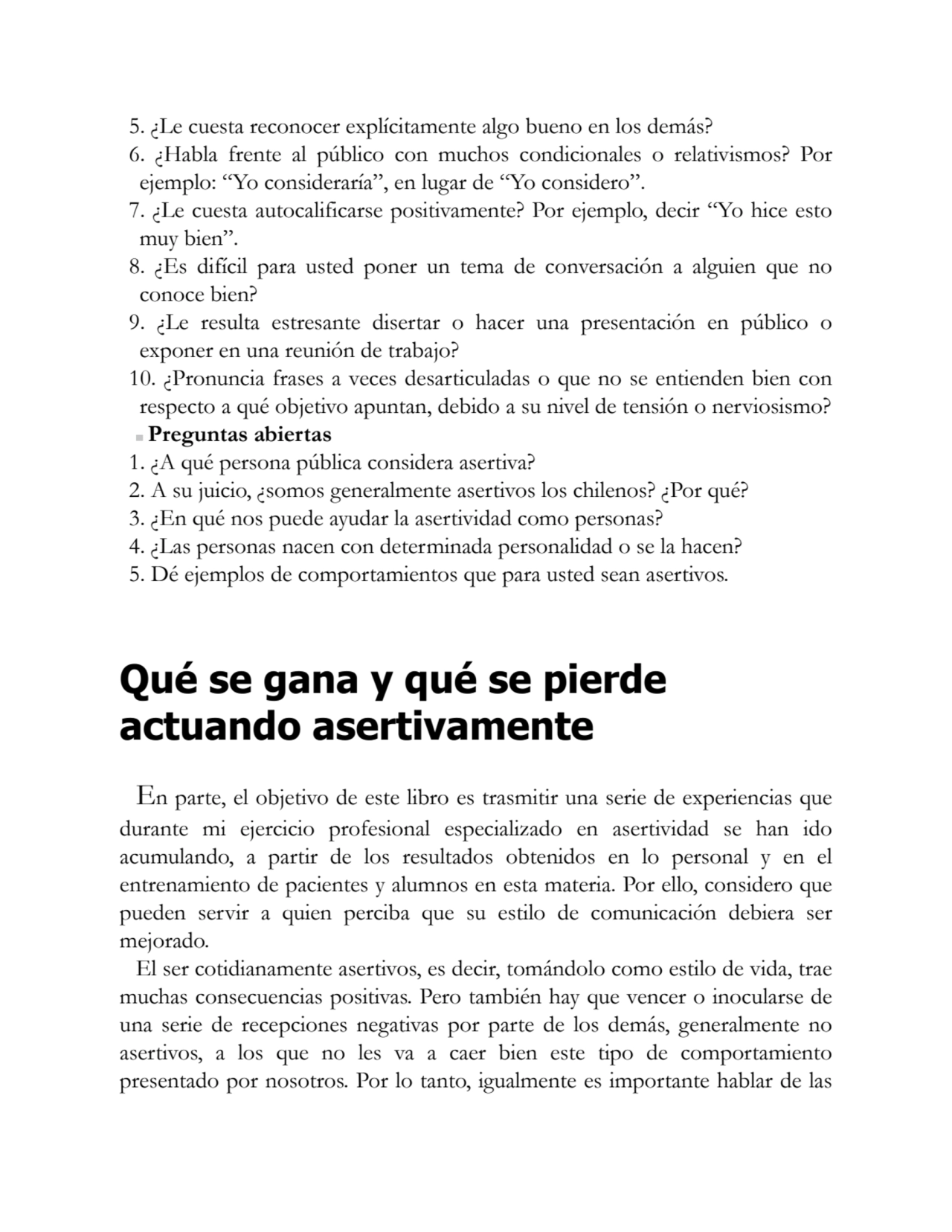 5. ¿Le cuesta reconocer explícitamente algo bueno en los demás?
6. ¿Habla frente al público con mu…