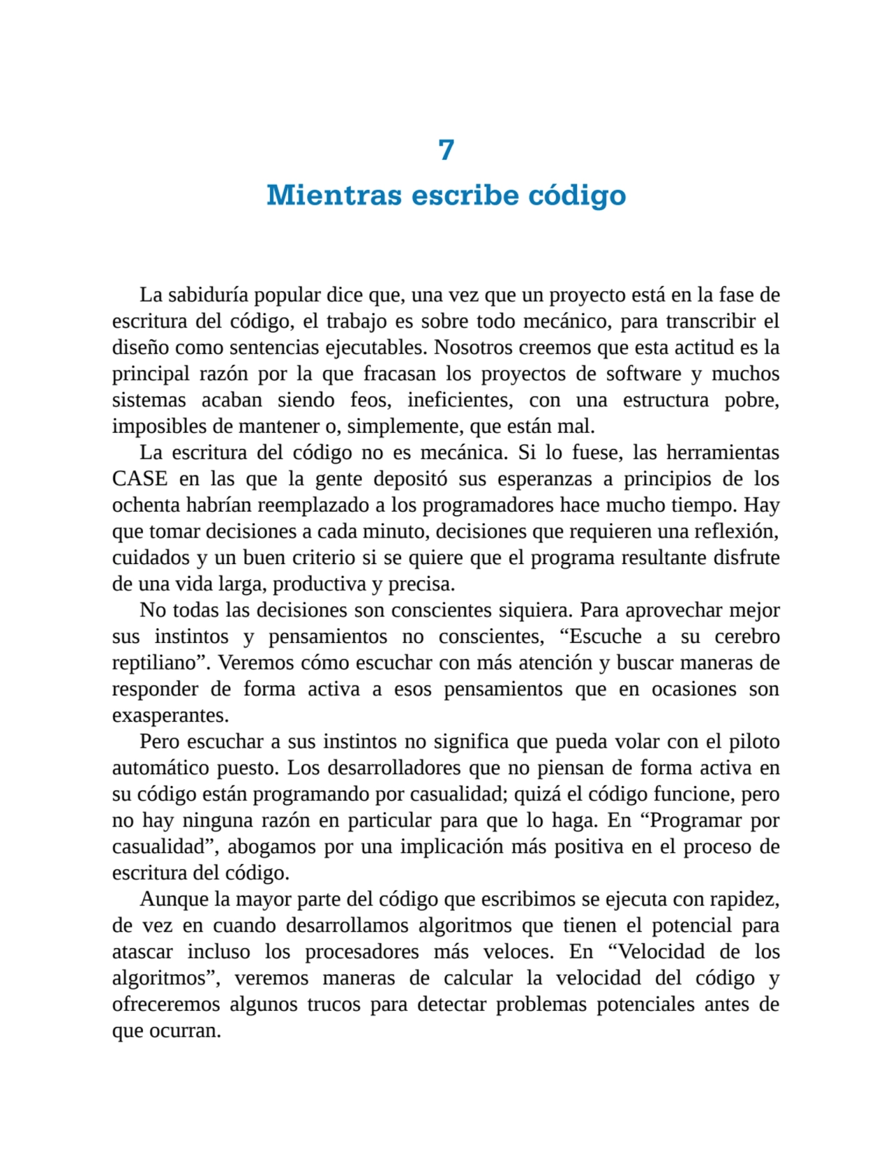 7
Mientras escribe código
La sabiduría popular dice que, una vez que un proyecto está en la fase …