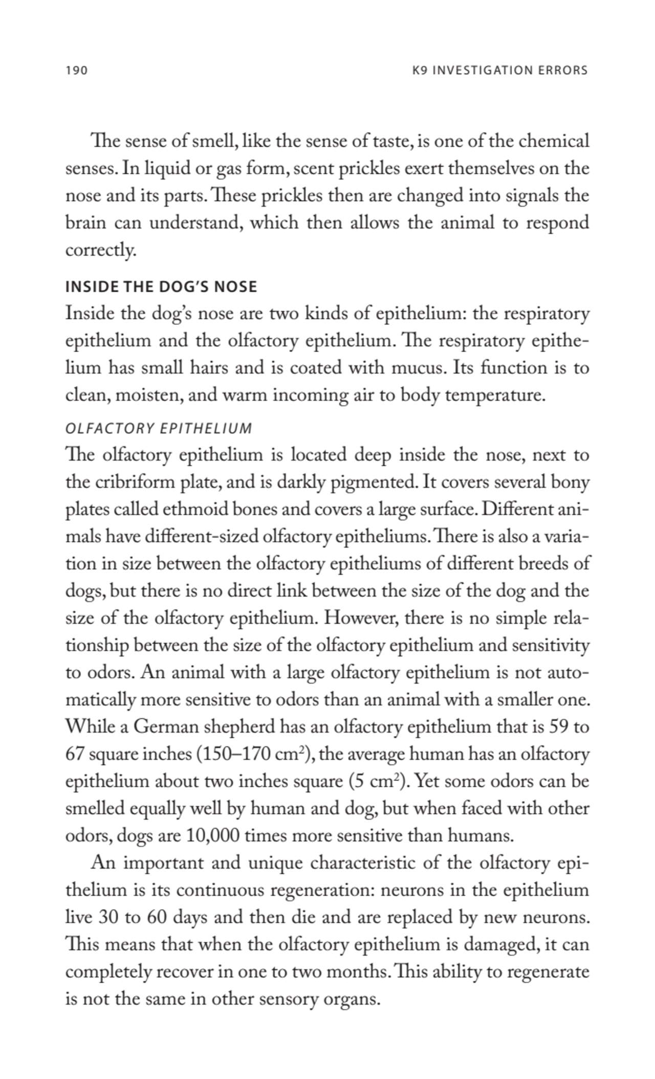 190 K9 INVESTIGATION ERRORS
The sense of smell, like the sense of taste, is one of the chemical 
…