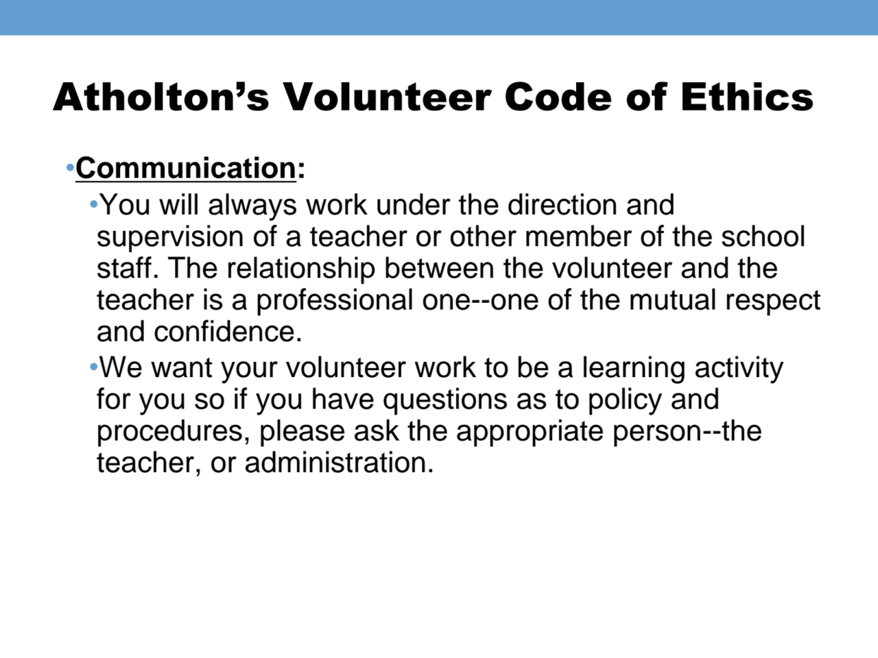 Atholton’s Volunteer Code of Ethics
•Communication:
•You will always work under the direction and…