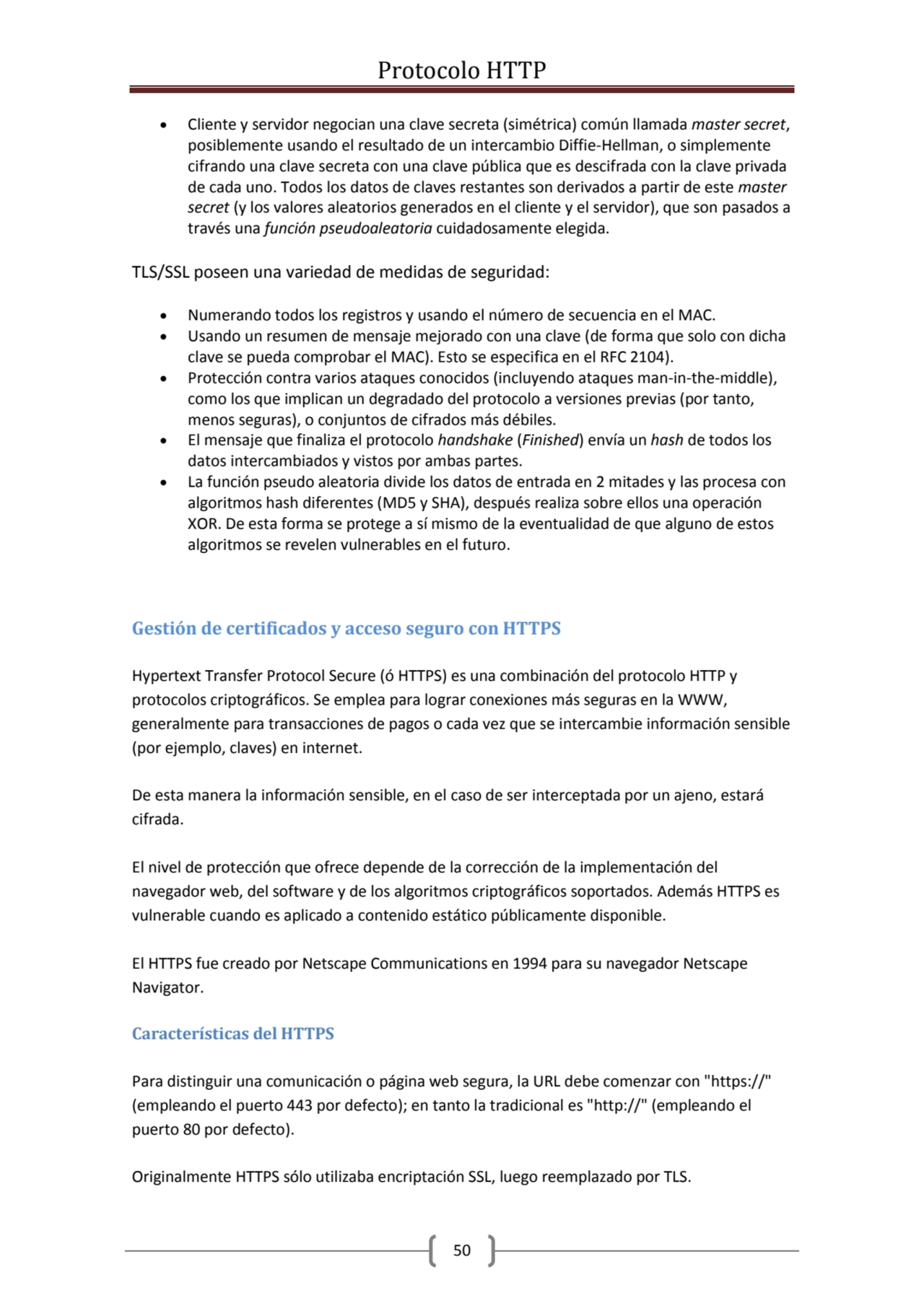 Protocolo HTTP
50
 Cliente y servidor negocian una clave secreta (simétrica) común llamada maste…